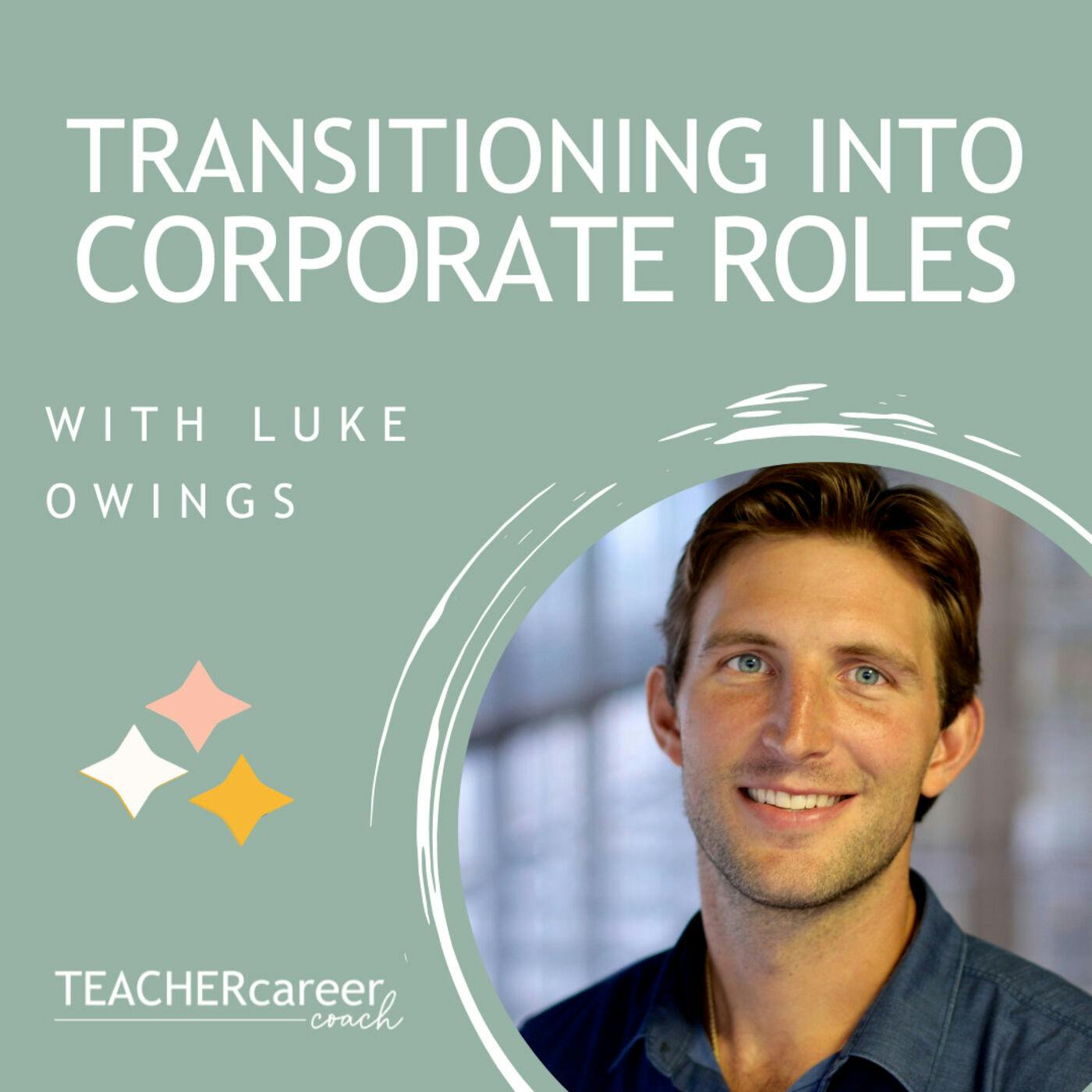39 - Luke Owings: Transitioning Into Corporate Roles