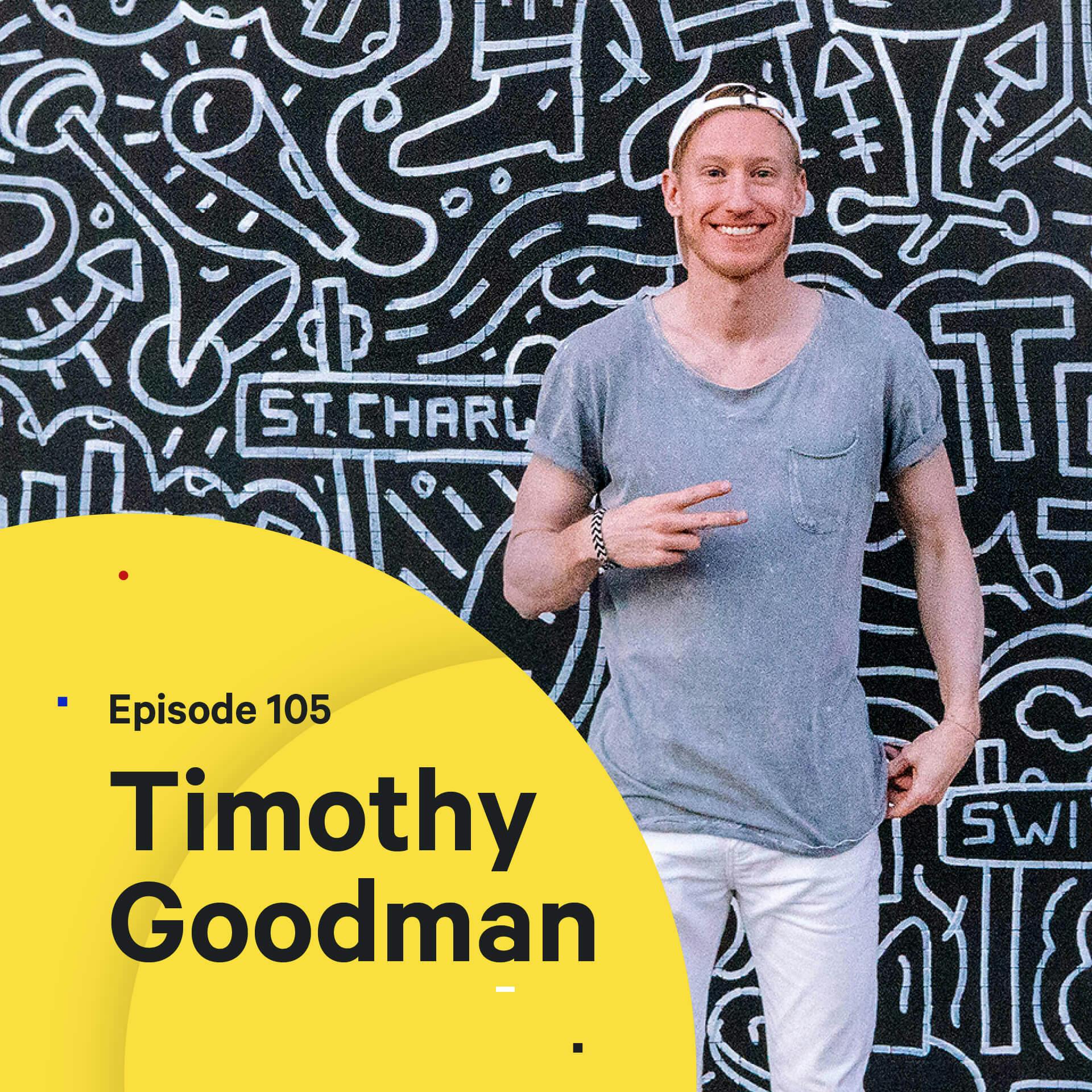 105 - Making Art that Matters — with Timothy Goodman