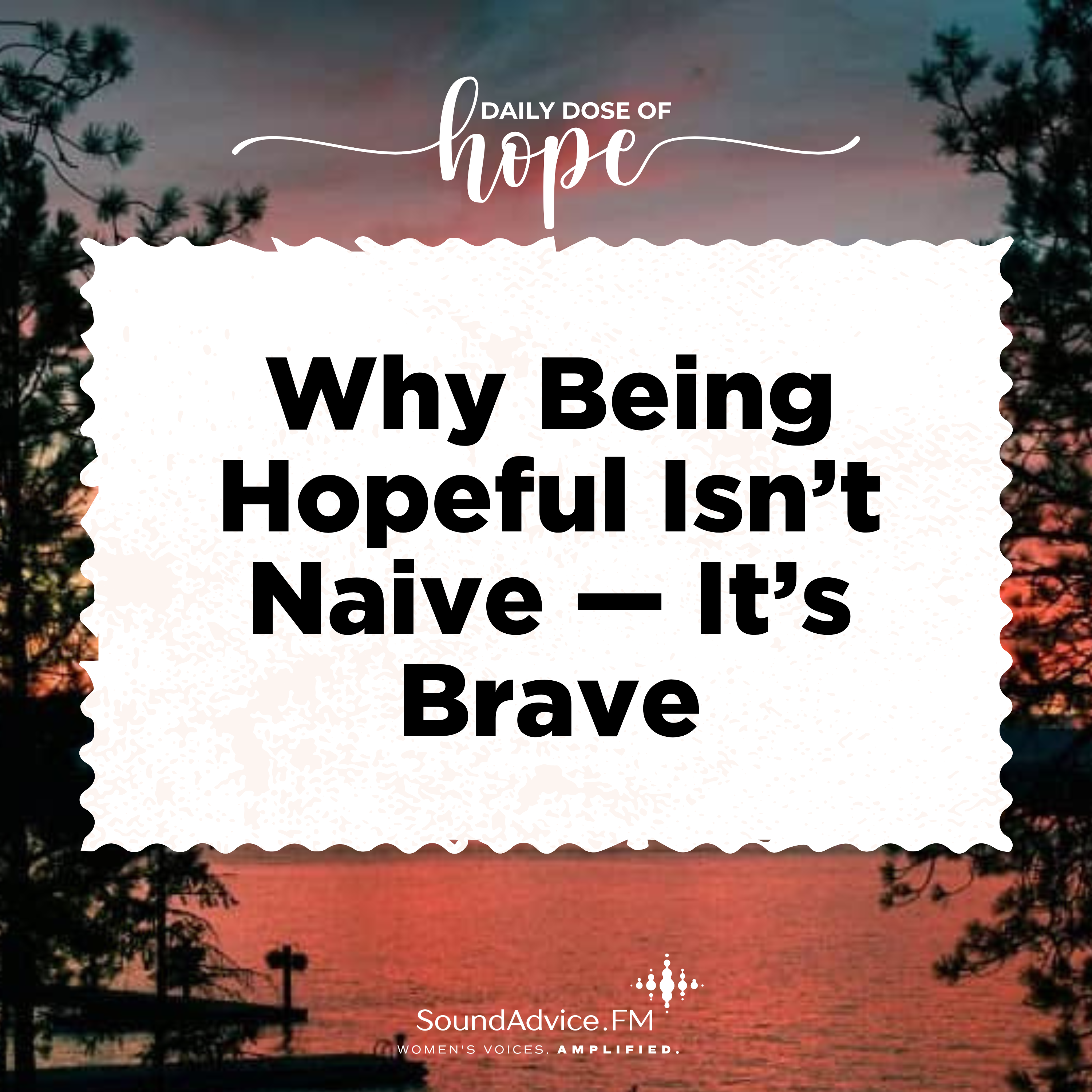 Why Being Hopeful Isn’t Naive — It’s Brave EP 272