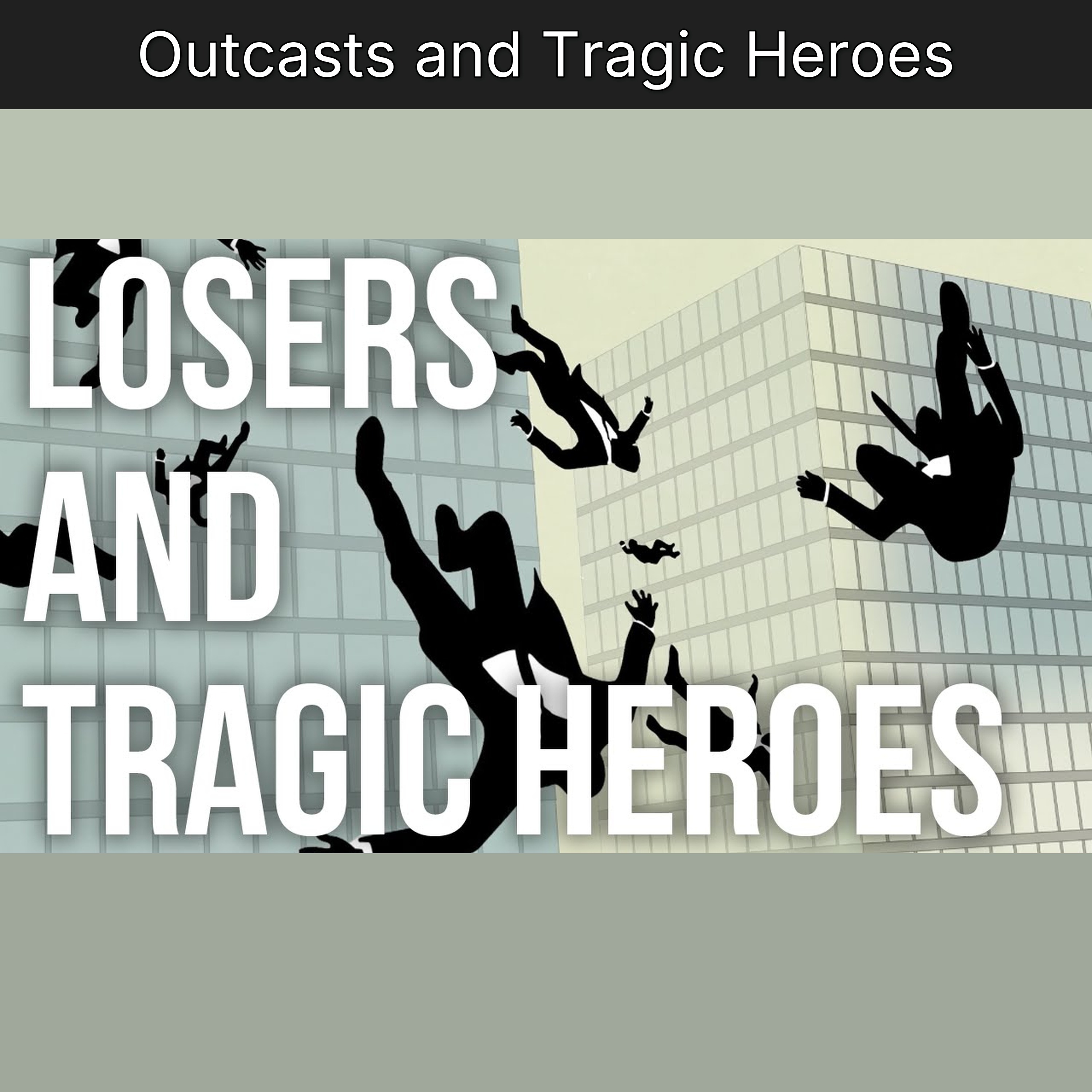Outcasts and Tragic Heroes