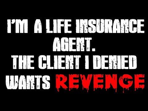 CLIENT DENIED LIFE INSURANCE SEEKS REVENGE