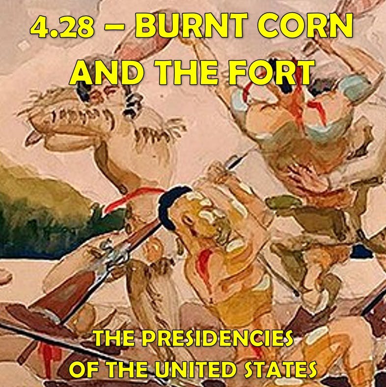 4.28 - Burnt Corn and the Fort