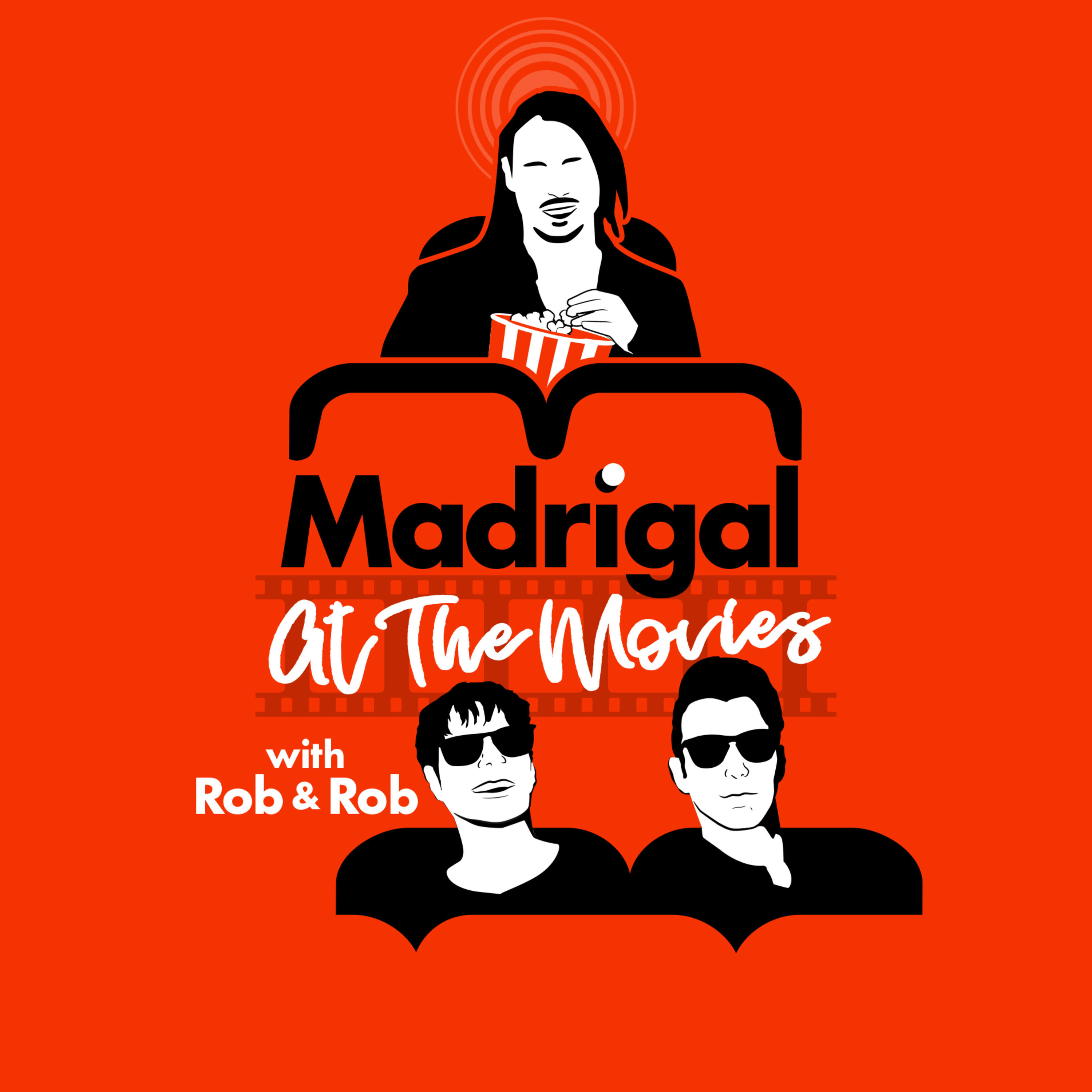 Madrigal at the Movies with Rob and Rob