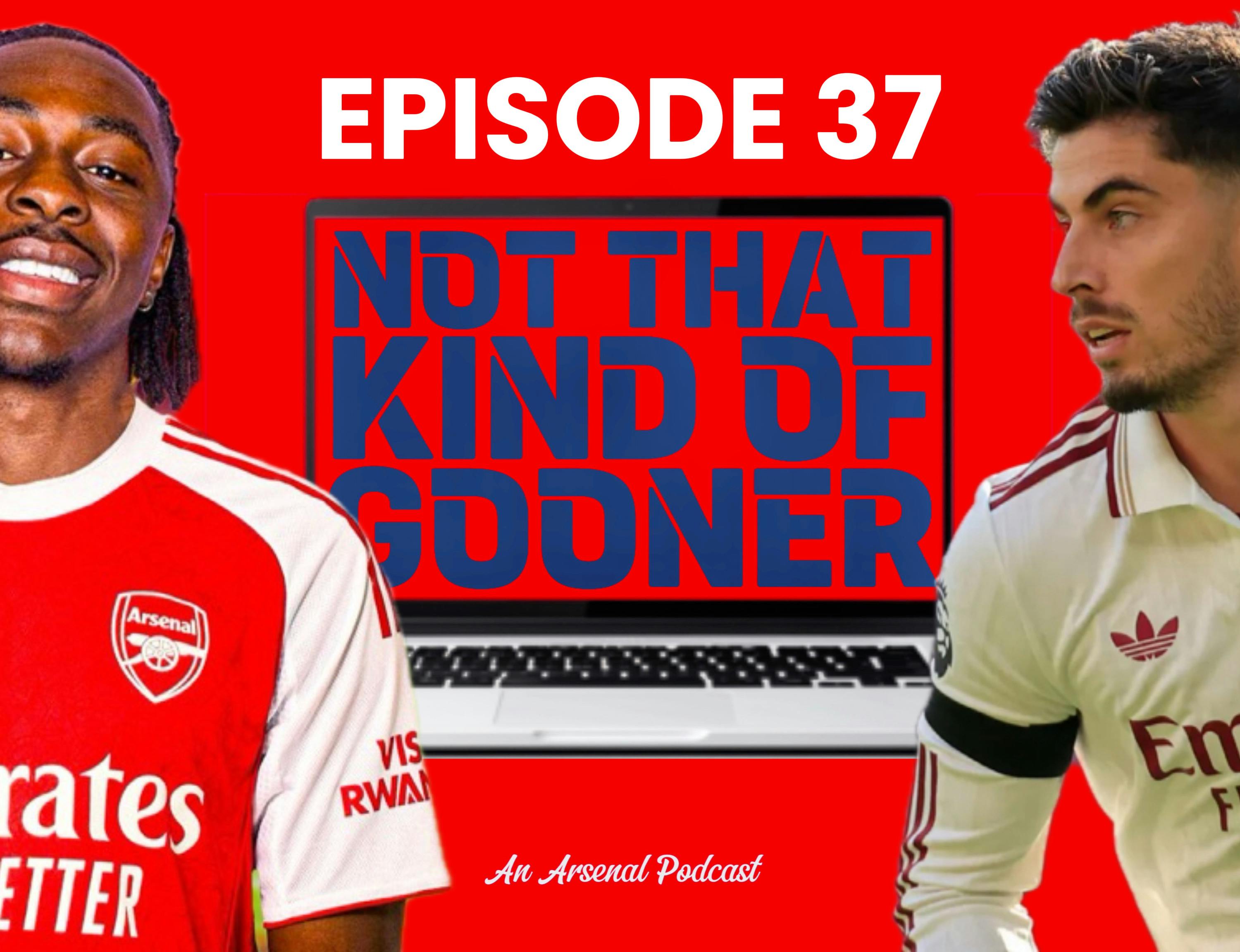 Episode 37 - EZE IS A GUNNER!!! + Havertz's Knee Injury, Trossard Gets Paid