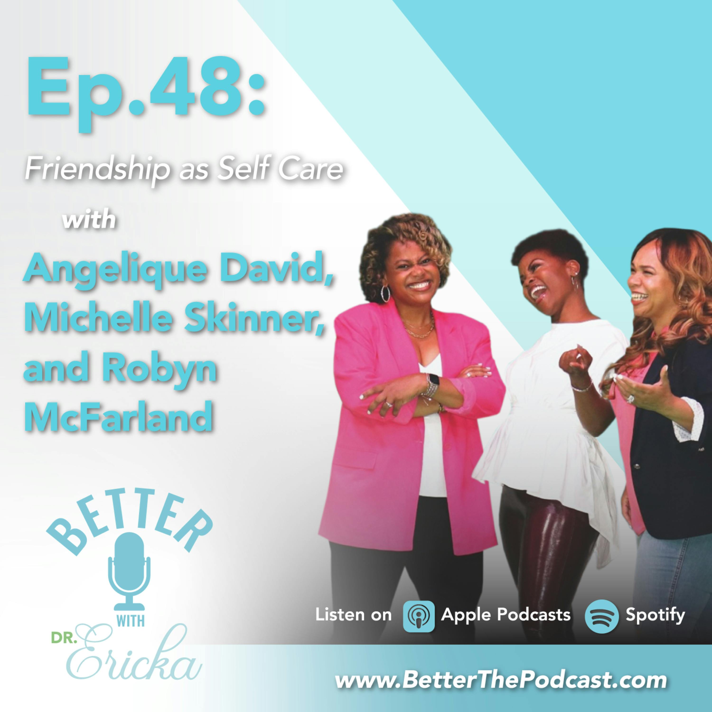 Friendship as Self Care with Angelique David, Michelle Skinner, and Robyn McFarland