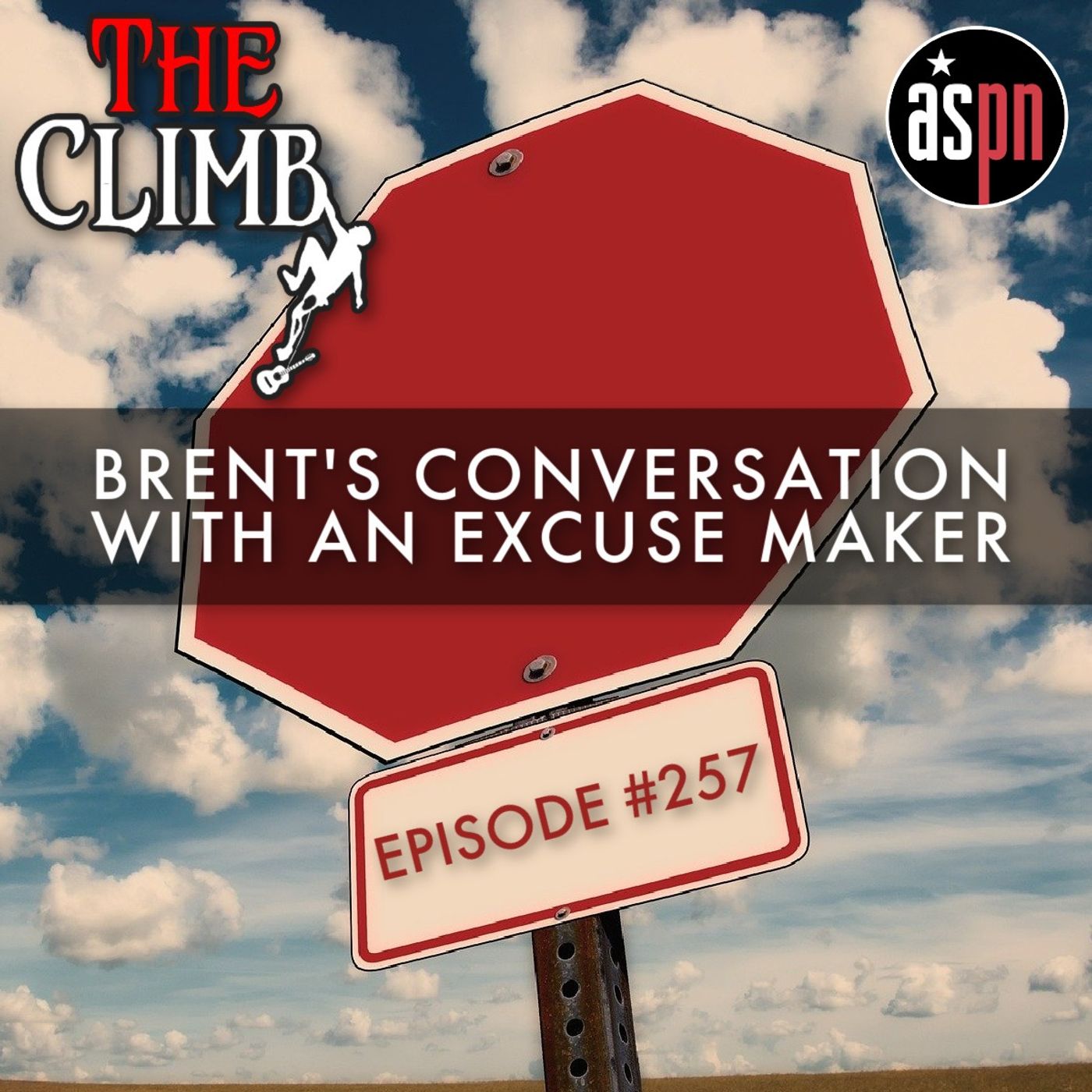 Episode #257: Brent's Conversation With An Excuse Maker