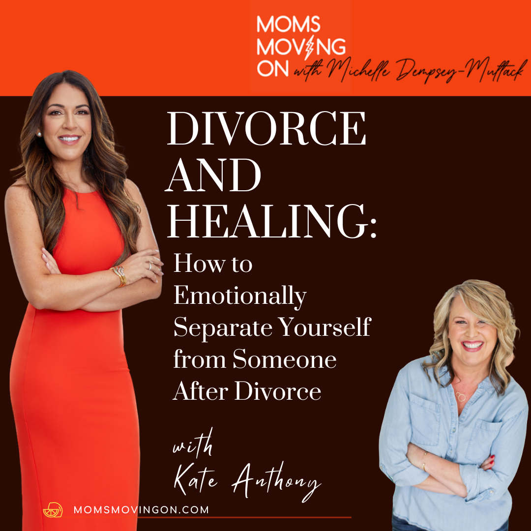 Divorce and Healing: How to Emotionally Separate Yourself from Someone After Divorce; with guest Kate Anthony episode artwork