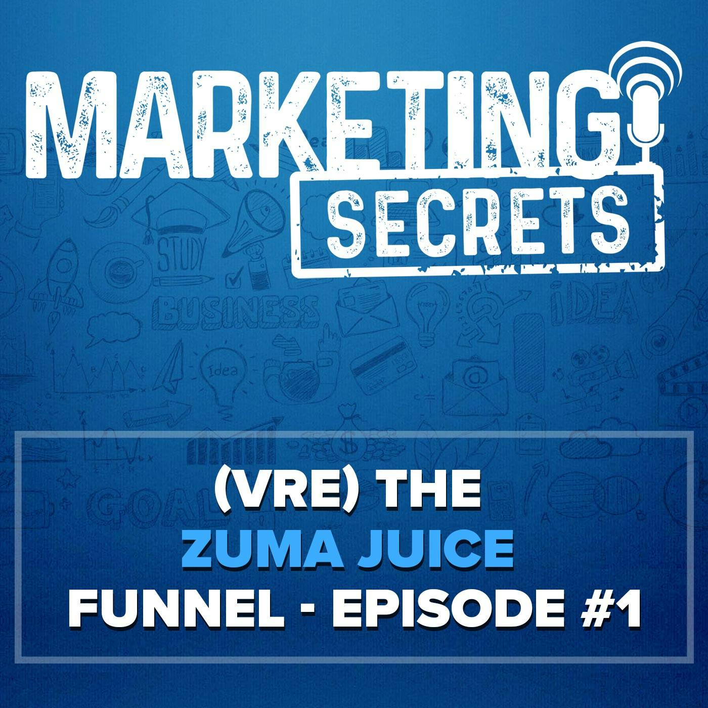 S2E3 - (VRE) The Zuma Juice Funnel - Episode #1 by Russell Brunson