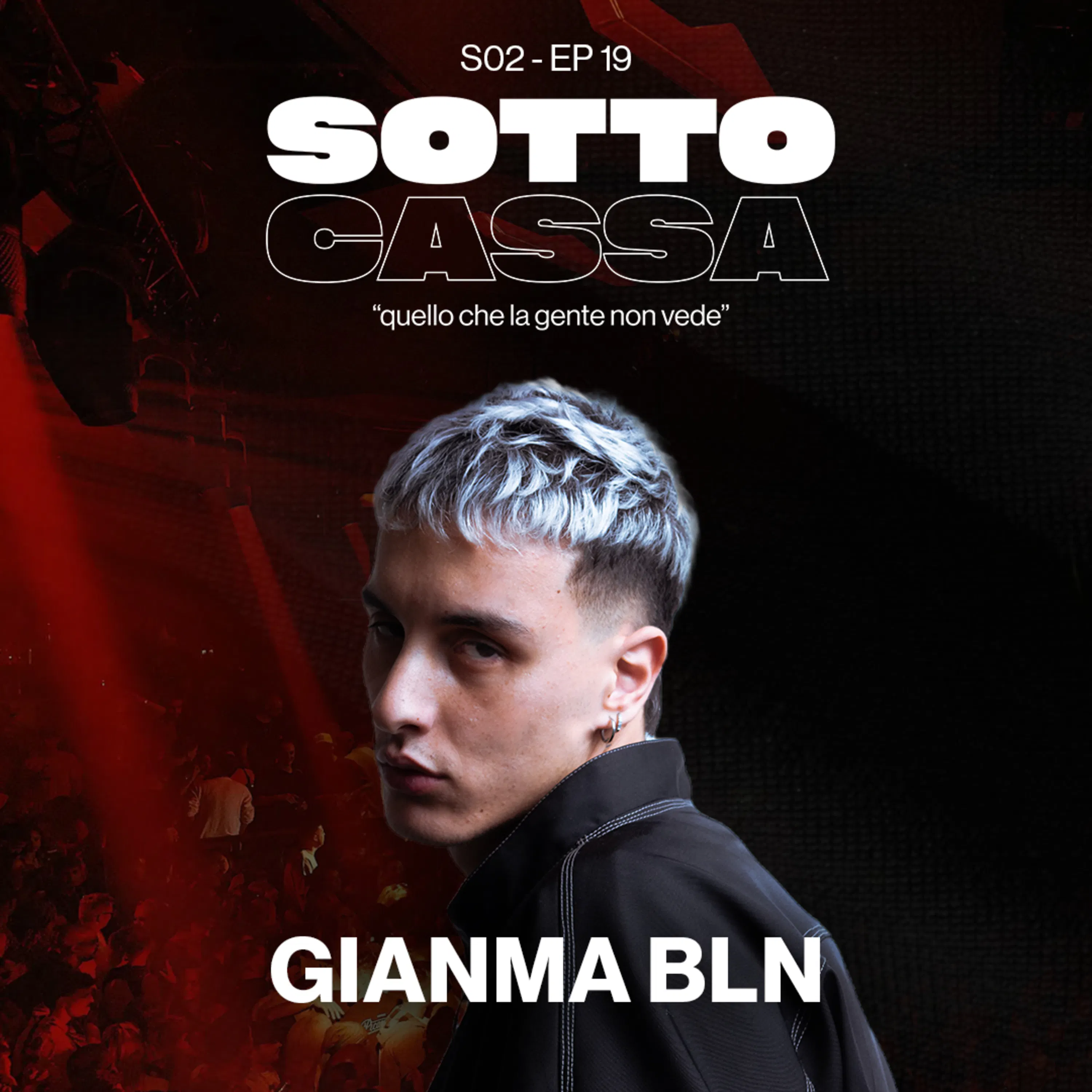 SOTTOCASSA - GIANMA BLN - S02 EP.19 / Hard Techno, Streetwear & Sogni episode artwork