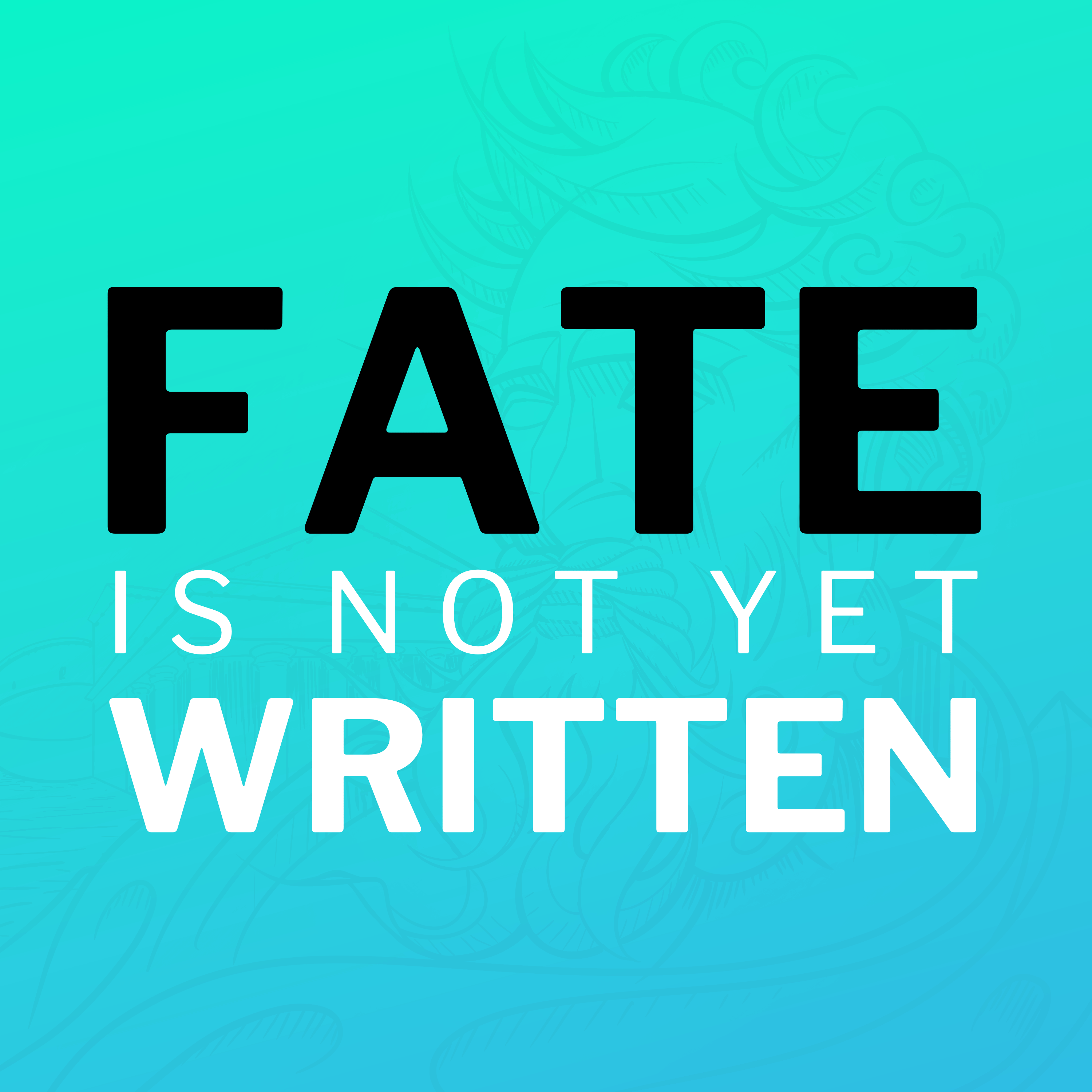 Fate Is Not Yet Written