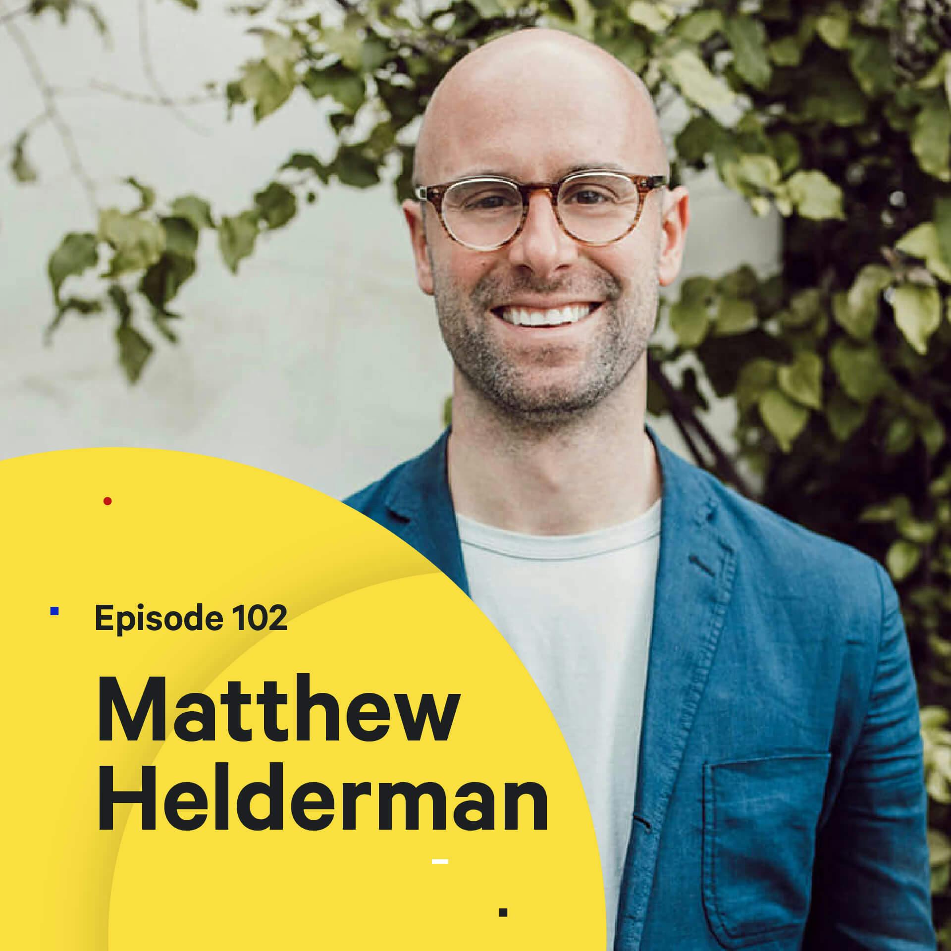 102 - Making it in Film and TV — with Matthew Helderman