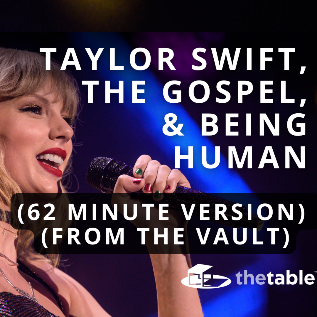 Taylor Swift, the Gospel, and Being Human (62 Minute Version) (From the Vault)