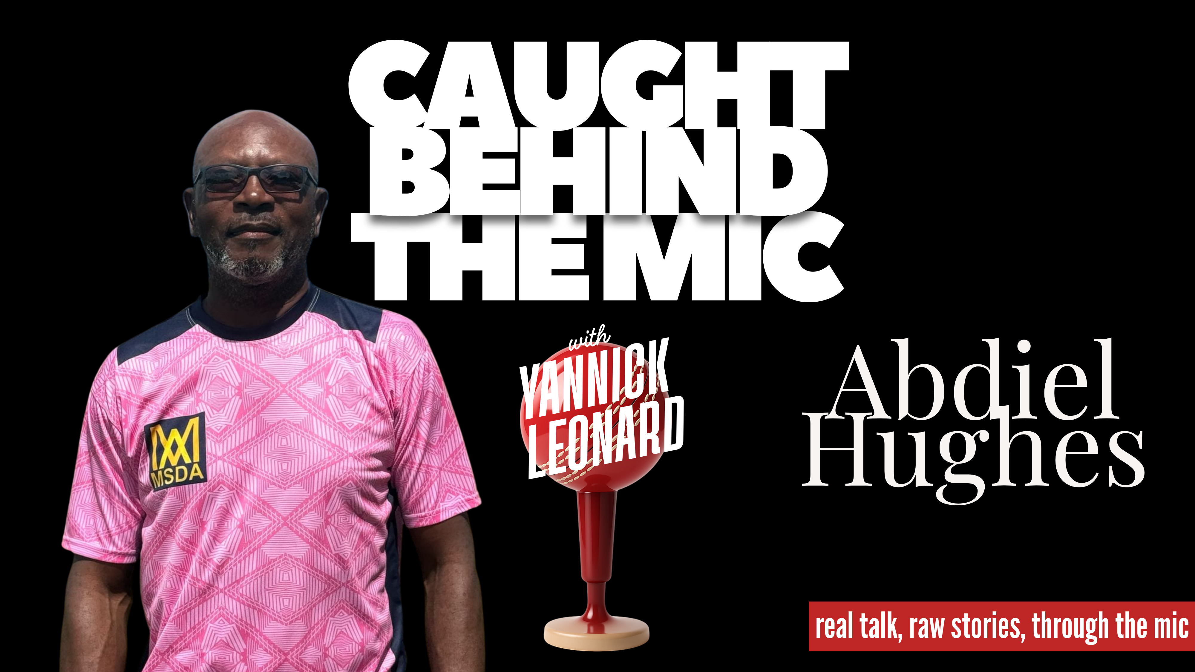 Caught Behind the Mic w/Yannick Leonard: Abdiel Hughes (coaching in Antigua)