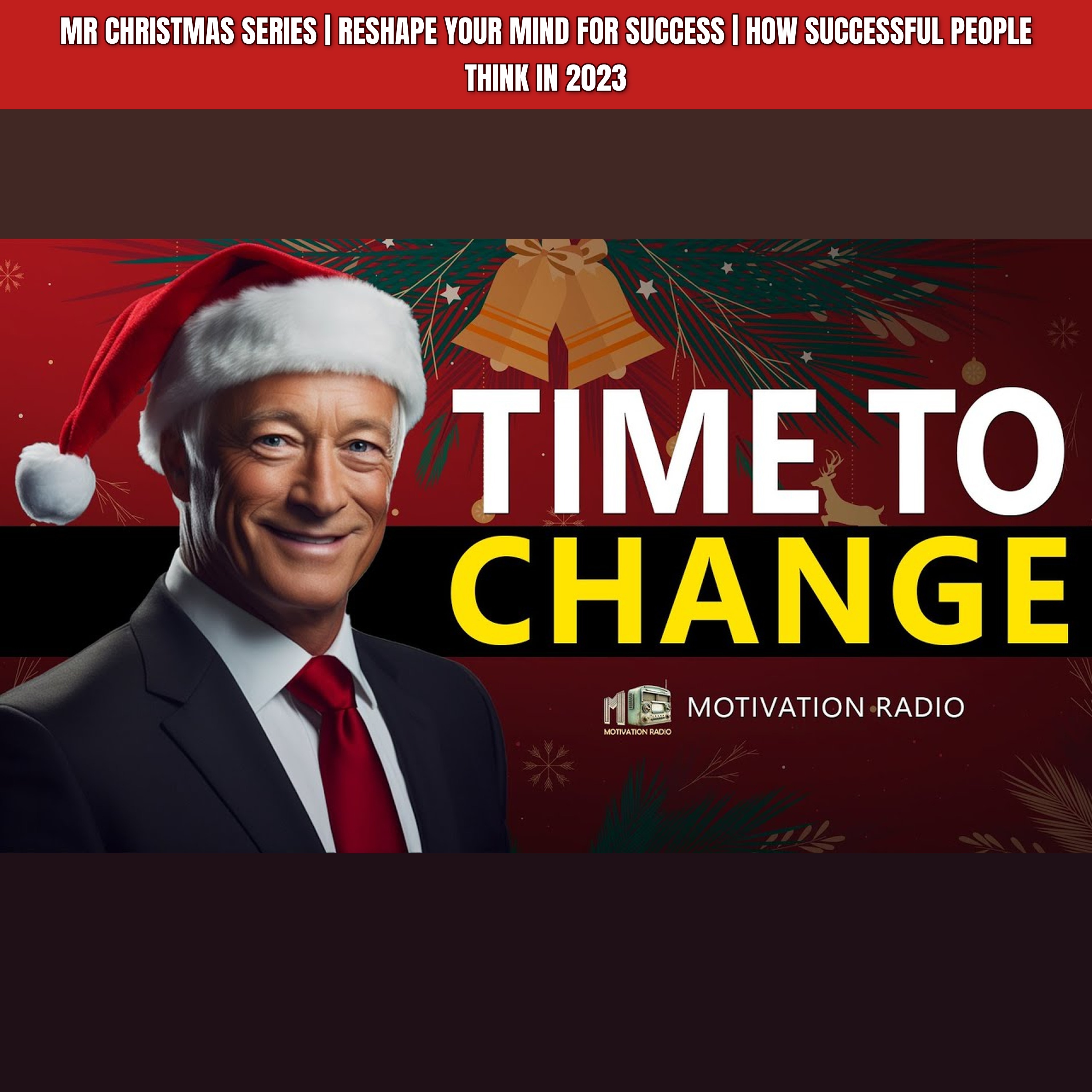 MR CHRISTMAS SERIES | Reshape Your Mind For Success | How Successful People Think In 2023 episode artwork