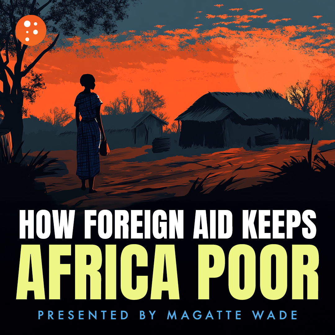 How Foreign Aid Keeps Africa Poor | Magatte Wade