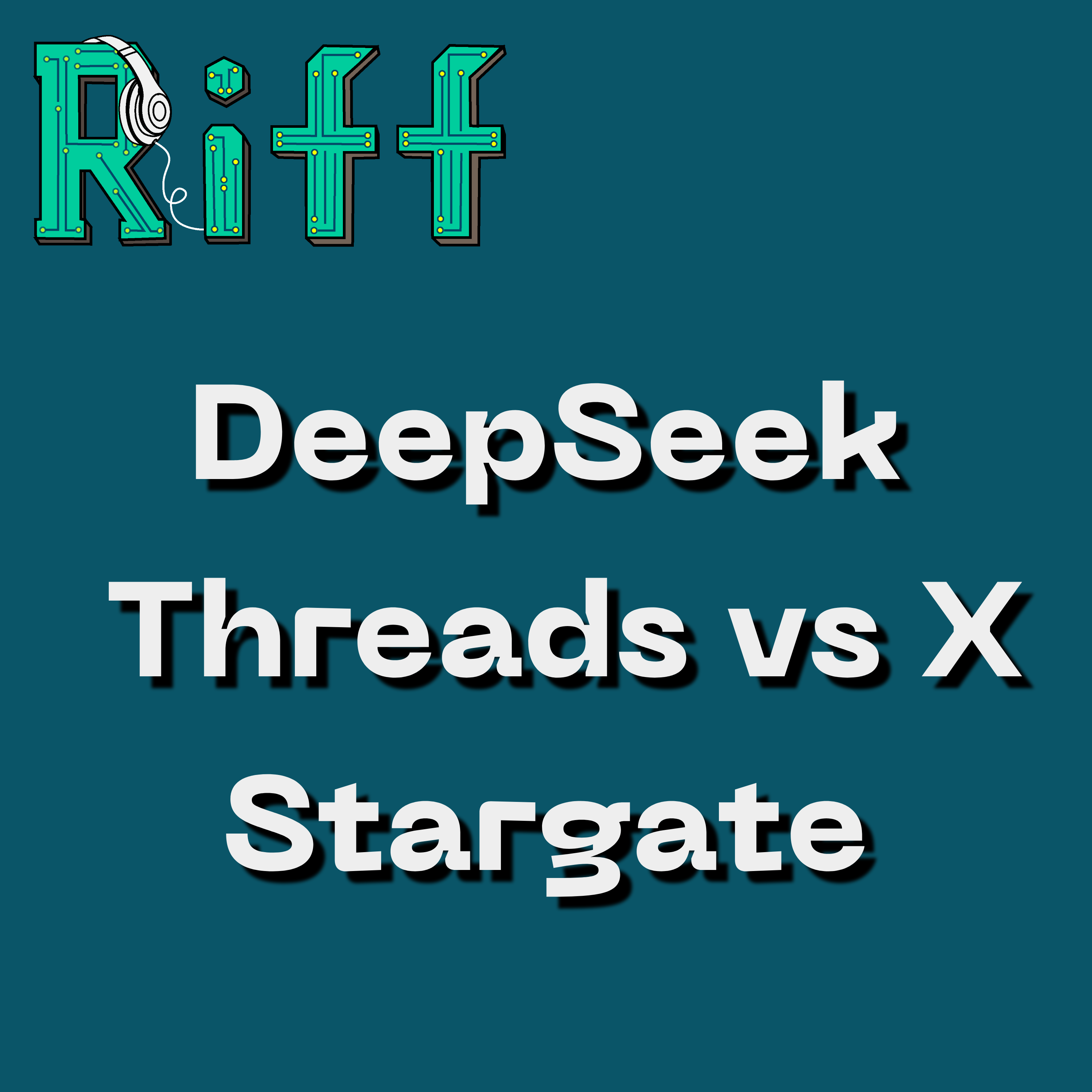 E61: Markets React to DeepSeek, Threads vs X, and Stargate Announcement