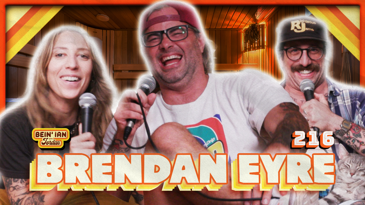 Steam Room Chronicles W/ Brendan Eyre | Bein' Ian with Jordan #216