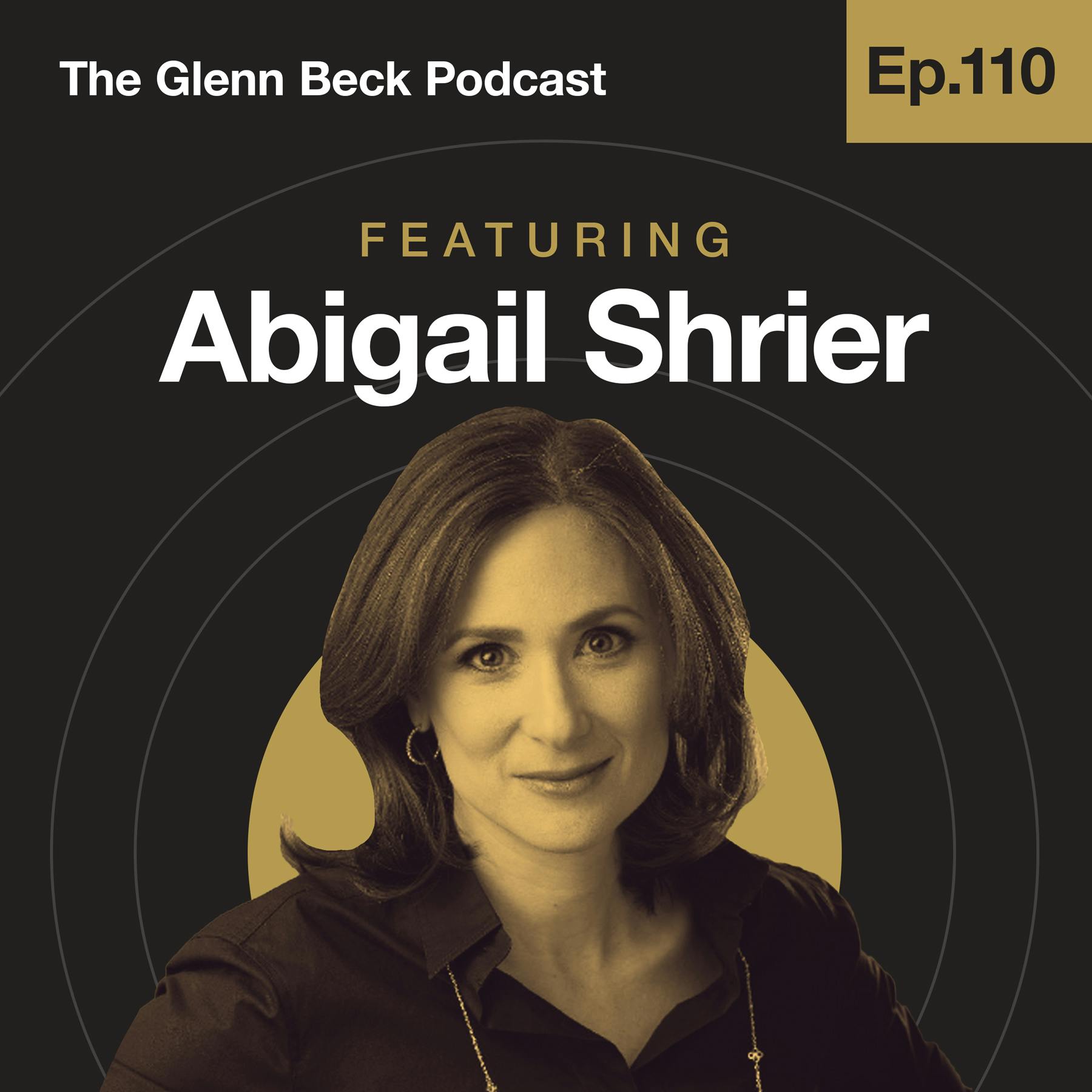 Ep 110 | The Trans Activism That Will End Your Parental Rights | Abigail Shrier | The Glenn Beck Podcast