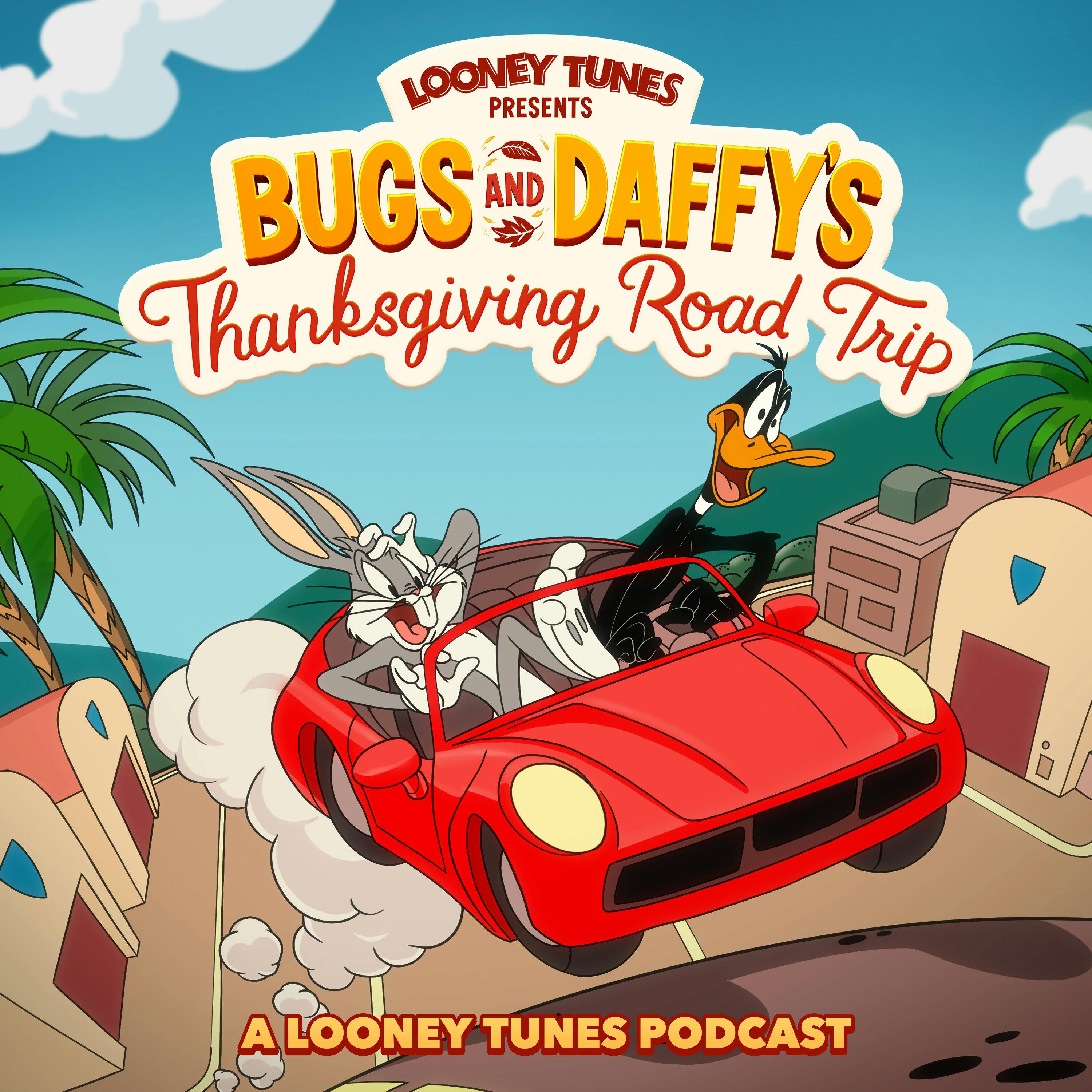 Looney Tunes Presents - Bugs & Daffy’s Thanksgiving Road Trip podcast show image
