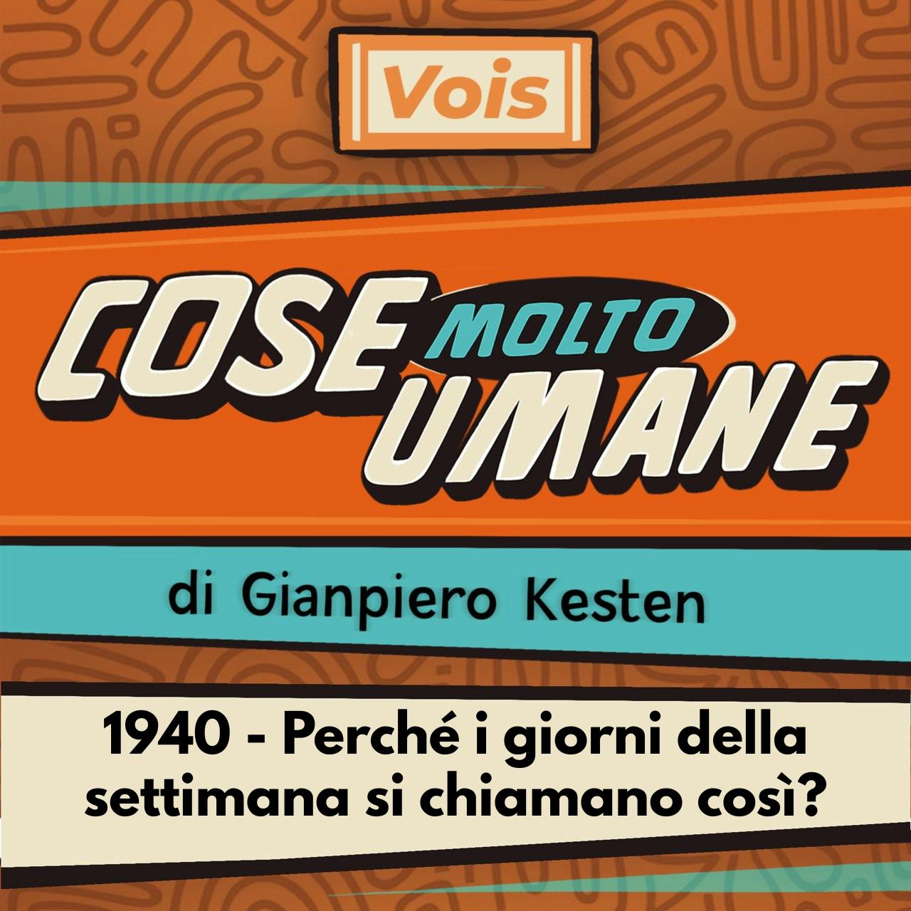 1940 - Perché i giorni della settimana si chiamano così? 1940 - Perché i giorni della settimana si chiamano così?