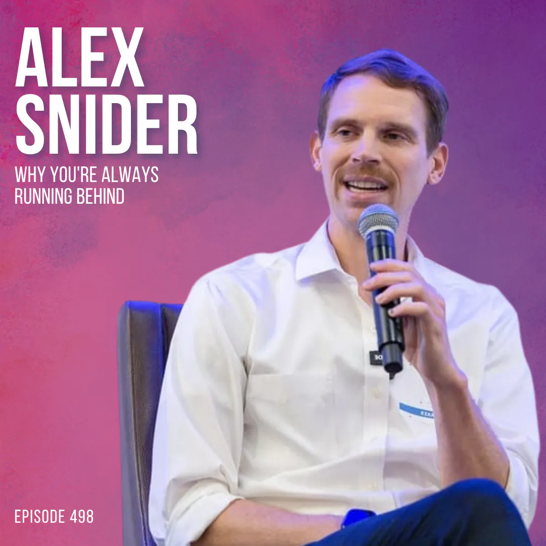 Why you're always running behind (and it's not really about time) with Alex Snider episode artwork