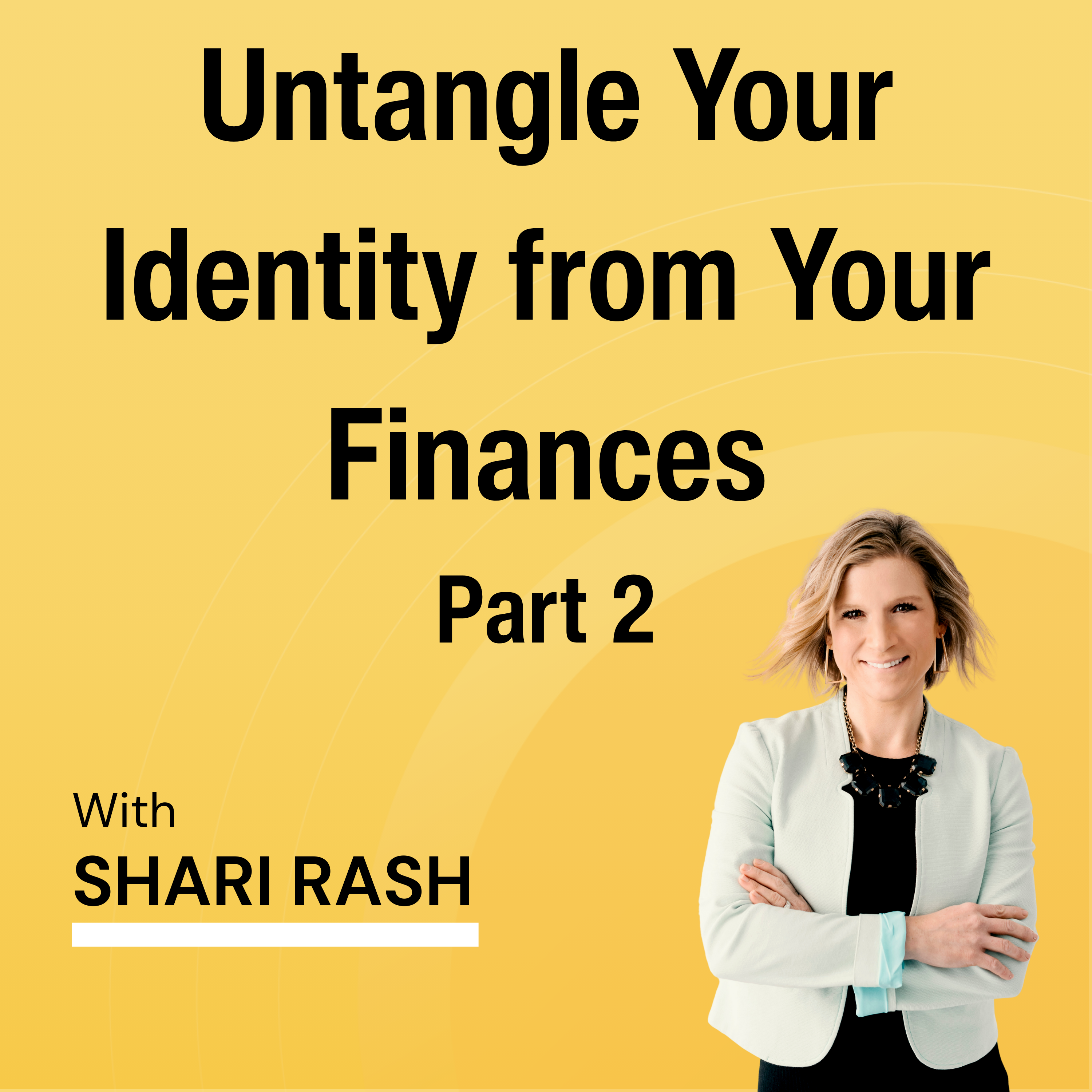 How to Untangle Your Identity from Your Finances: The Separation Process (Part 2)