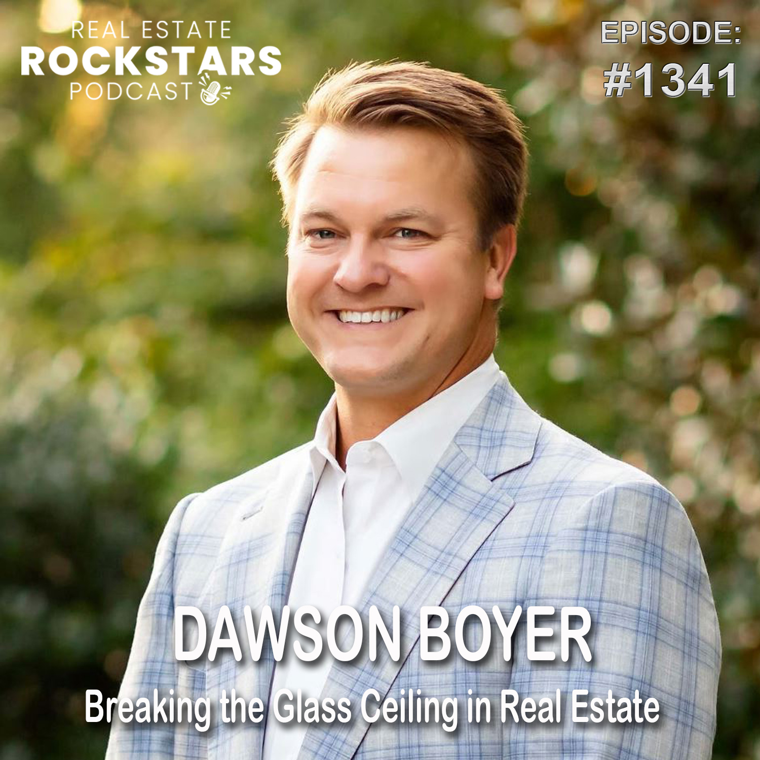 1341: Dawson Boyer: Breaking the Glass Ceiling in Real Estate