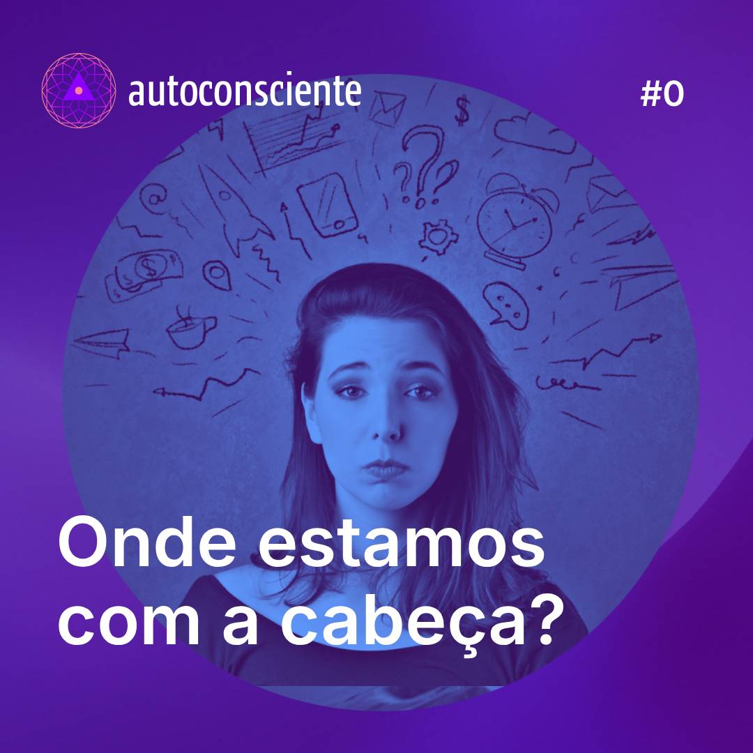 0. Onde estamos com a cabeça?