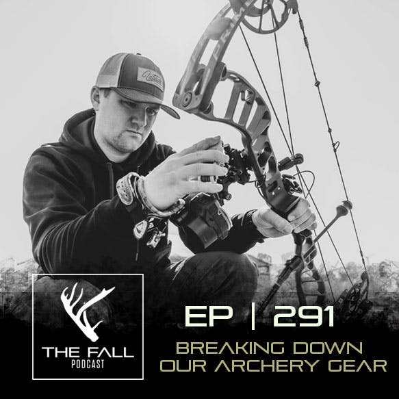 EP 291 | Breaking Down Our Archery Gear