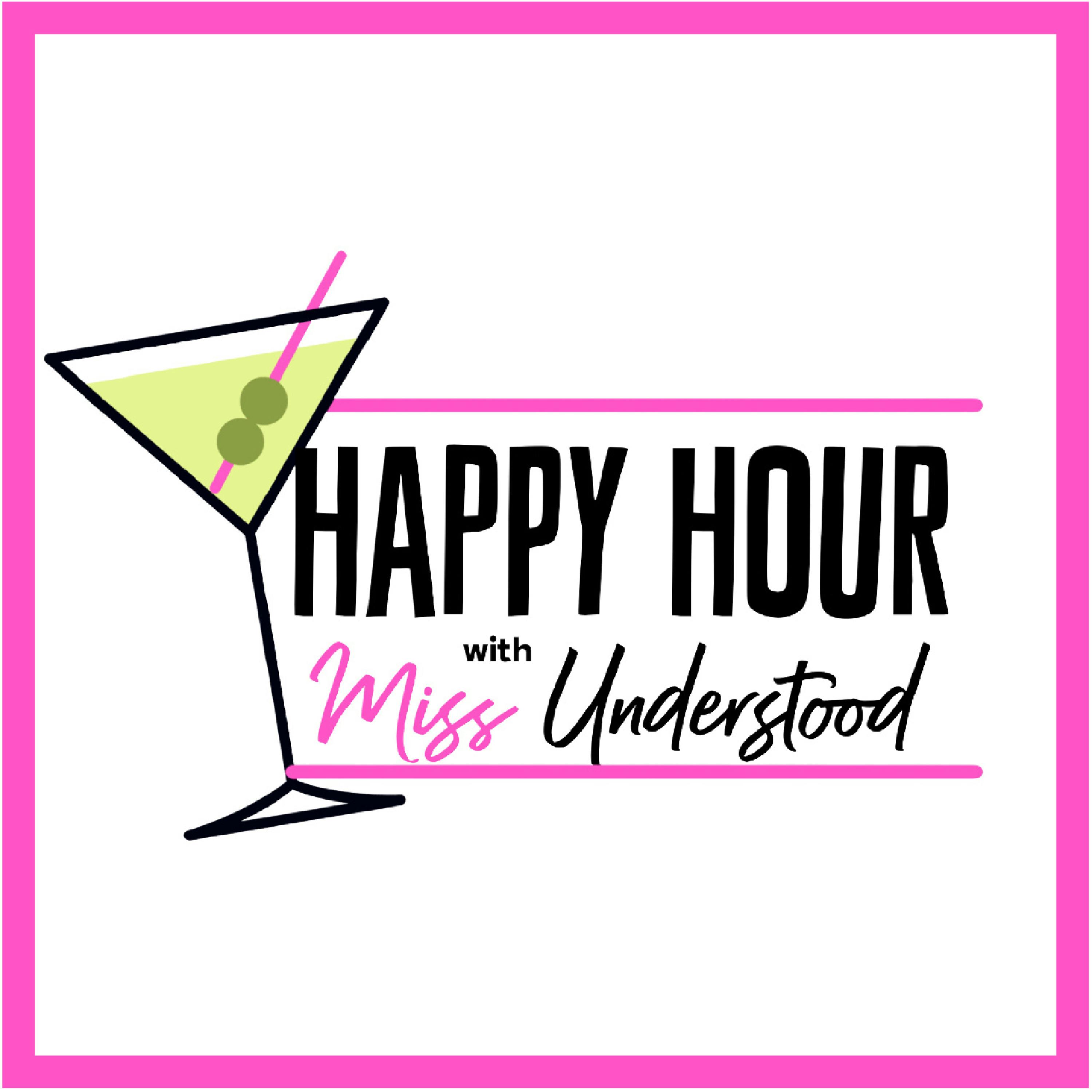Friday HAPPY HOUR! July 21st, 2023 | Miss Understood Podcast