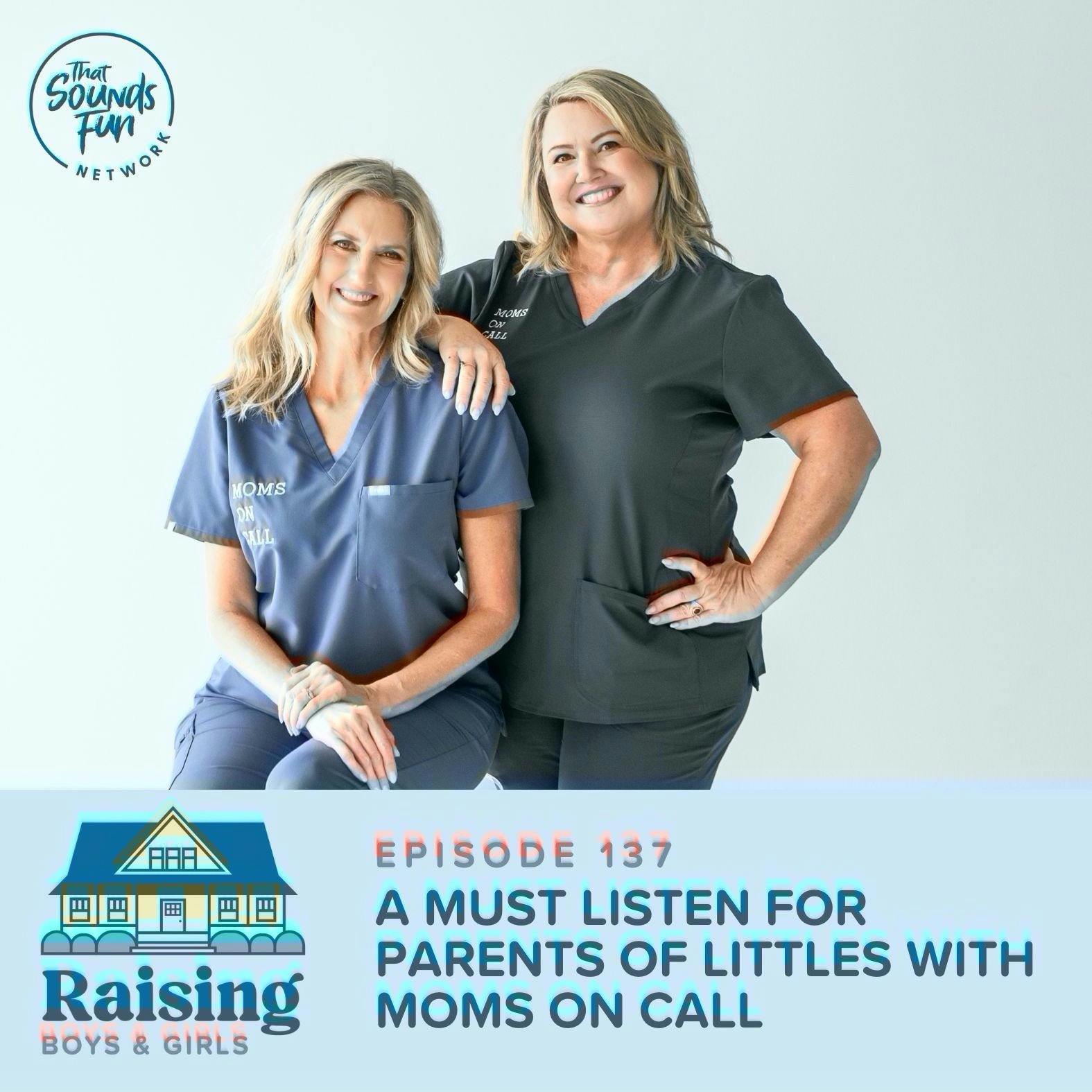 Episode 137: A Must Listen for Parents of Littles with Moms on Call