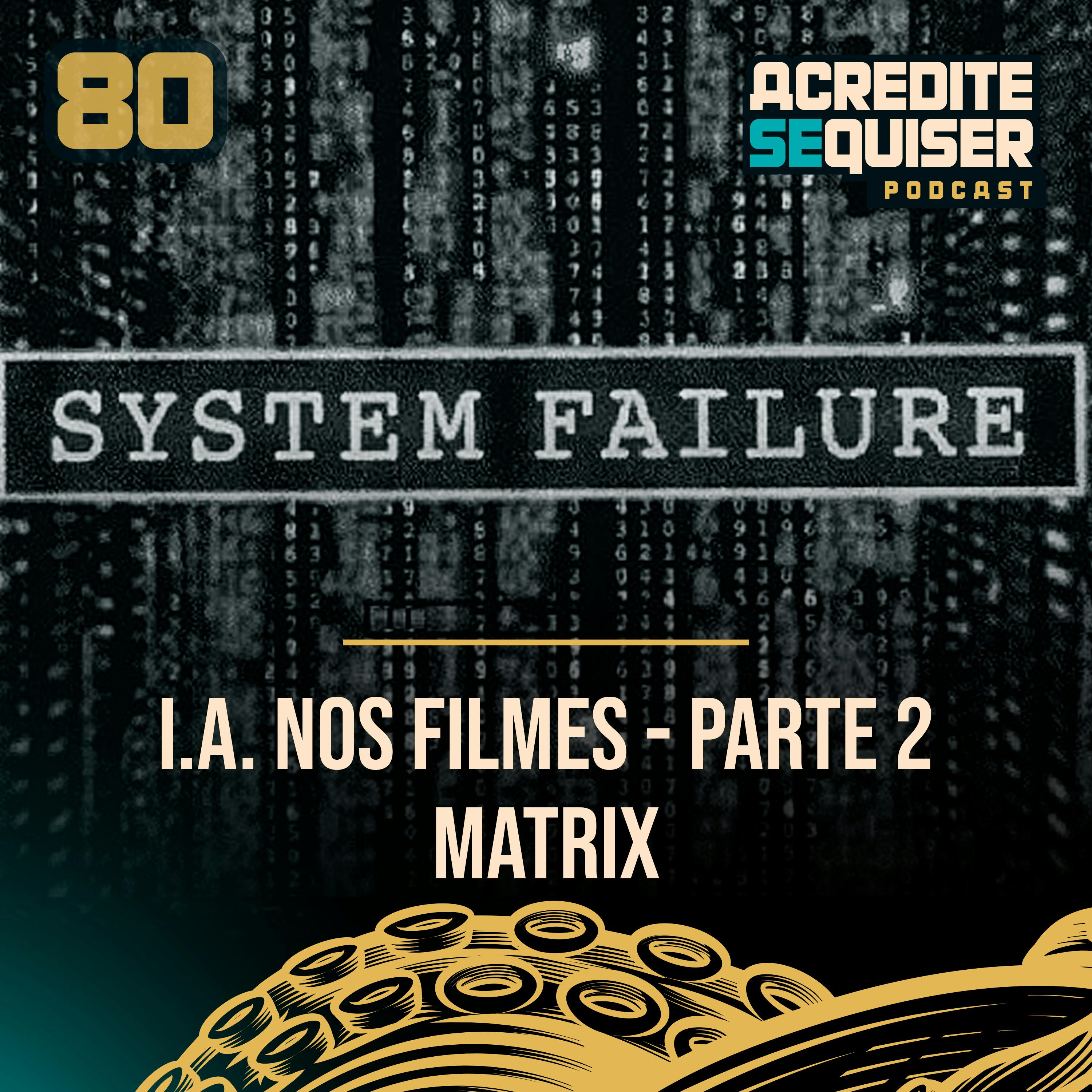 80 - I.A. nos Filmes - Parte 2 - Matrix 80 - I.A. nos Filmes - Parte 2 - Matrix