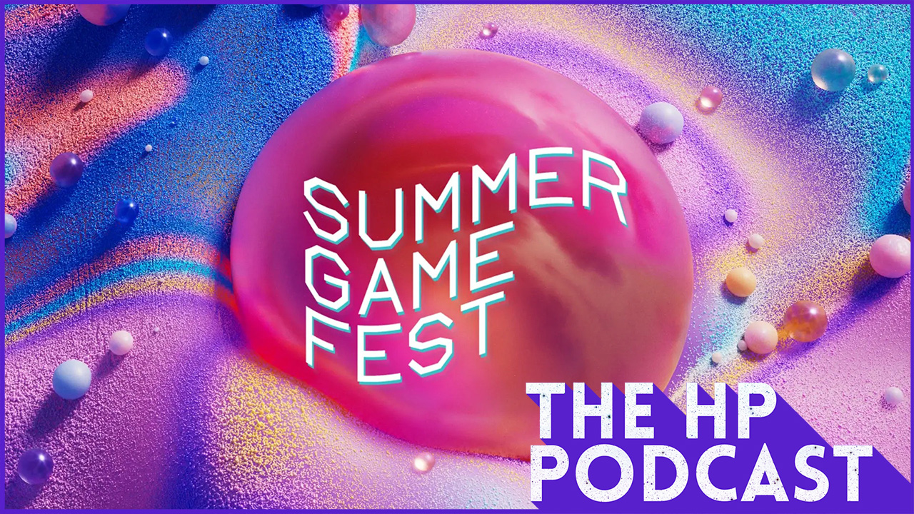 The HP Podcast 332 - Summer Games Fest & Xbox Showcase Recap