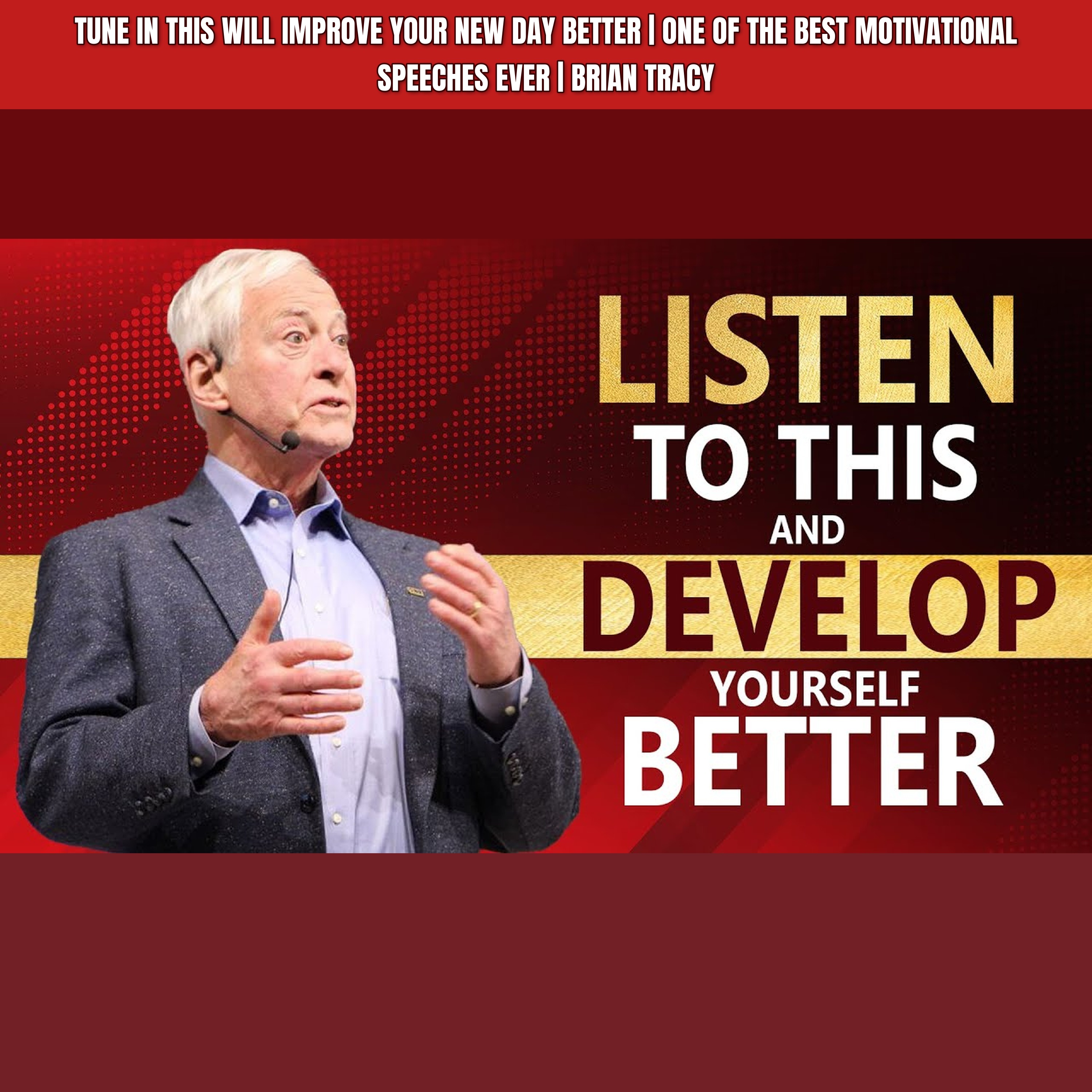 TUNE IN THIS WILL IMPROVE YOUR NEW DAY BETTER | One of the Best Motivational Speeches Ever | Brian Tracy episode artwork