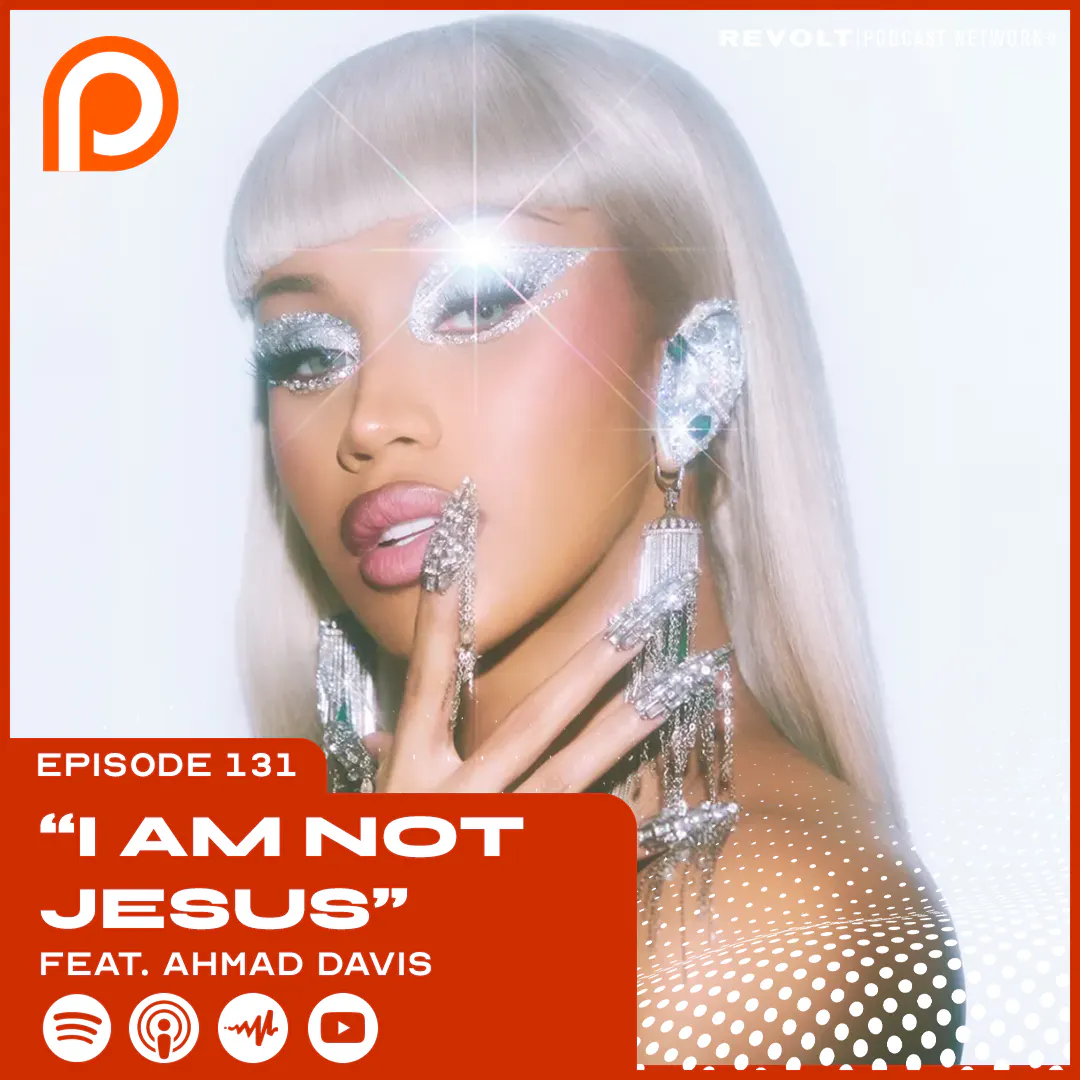 Episode 131 | "I Am Not Jesus" ft. Ahmad Davis episode artwork