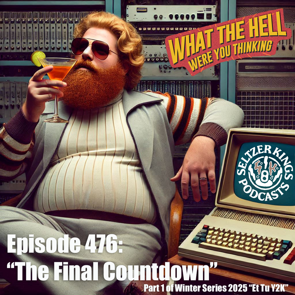 Episode 476: The Final Countdown Part 1 of Winters Series 2025 "Et Tu Y2K?"