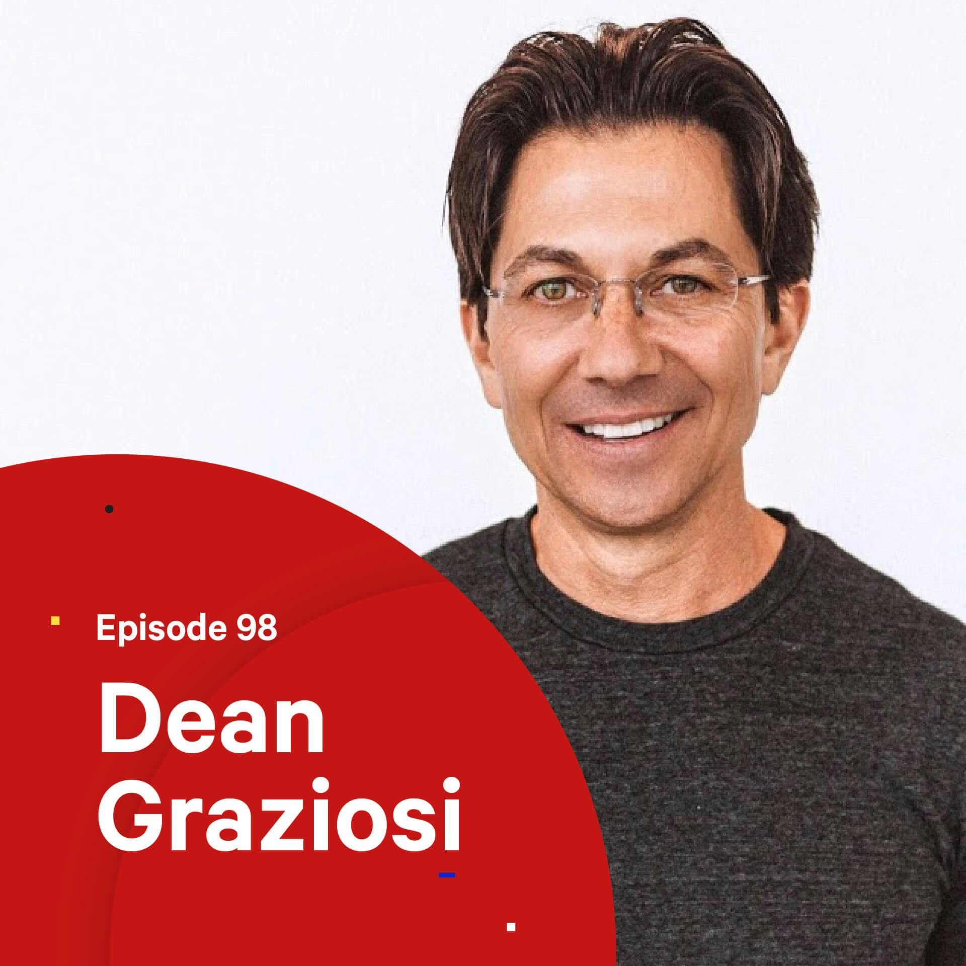 098 - Making Life Happen For You — with Dean Graziosi