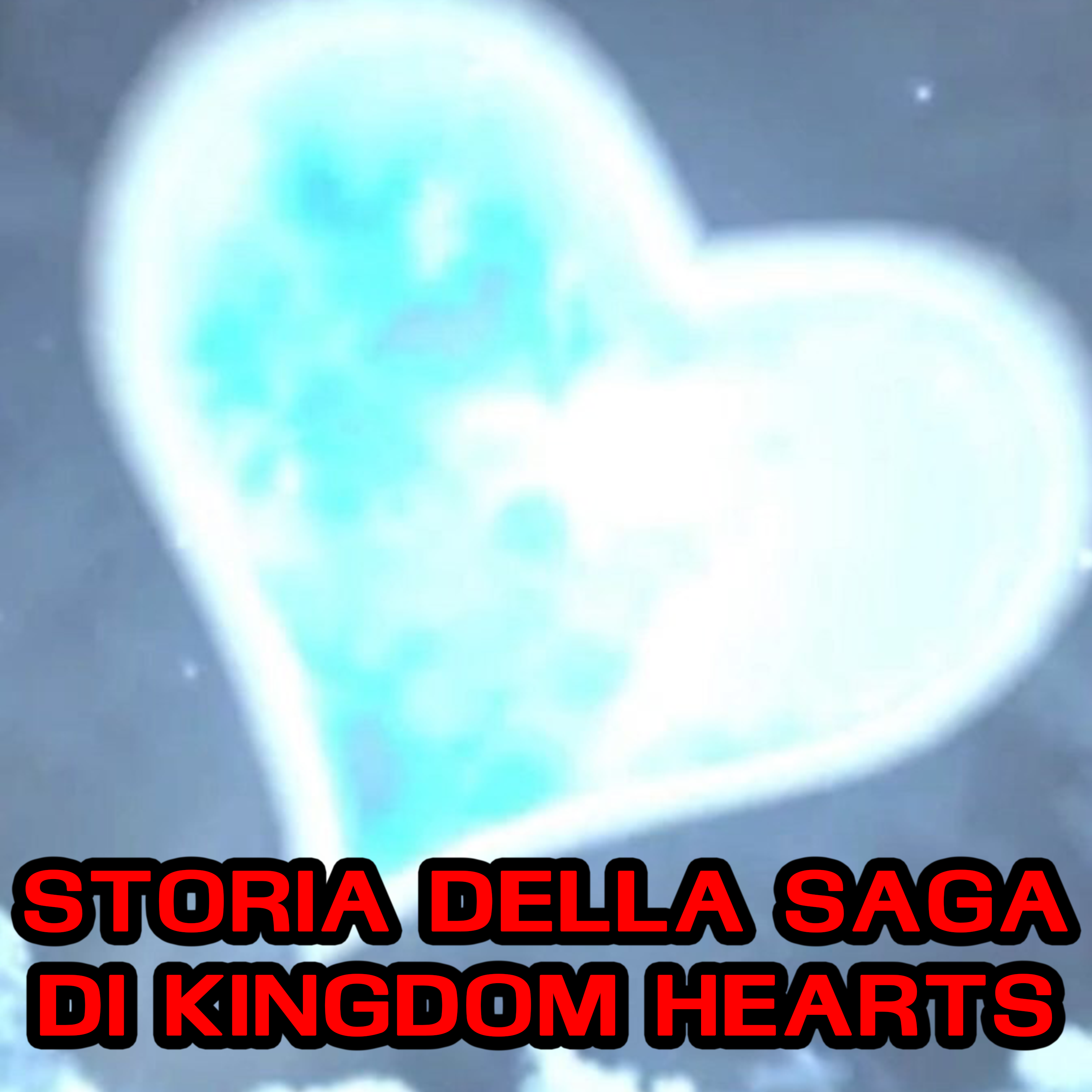 Kingdom Hearts - Storia di tutta la saga episode artwork