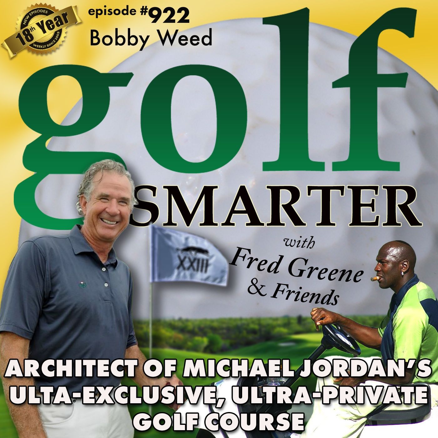 The Architect/Designer of Michael Jordan’s Ultra-Exclusive, Ultra-Private Golf Course - Bobby Weed episode artwork