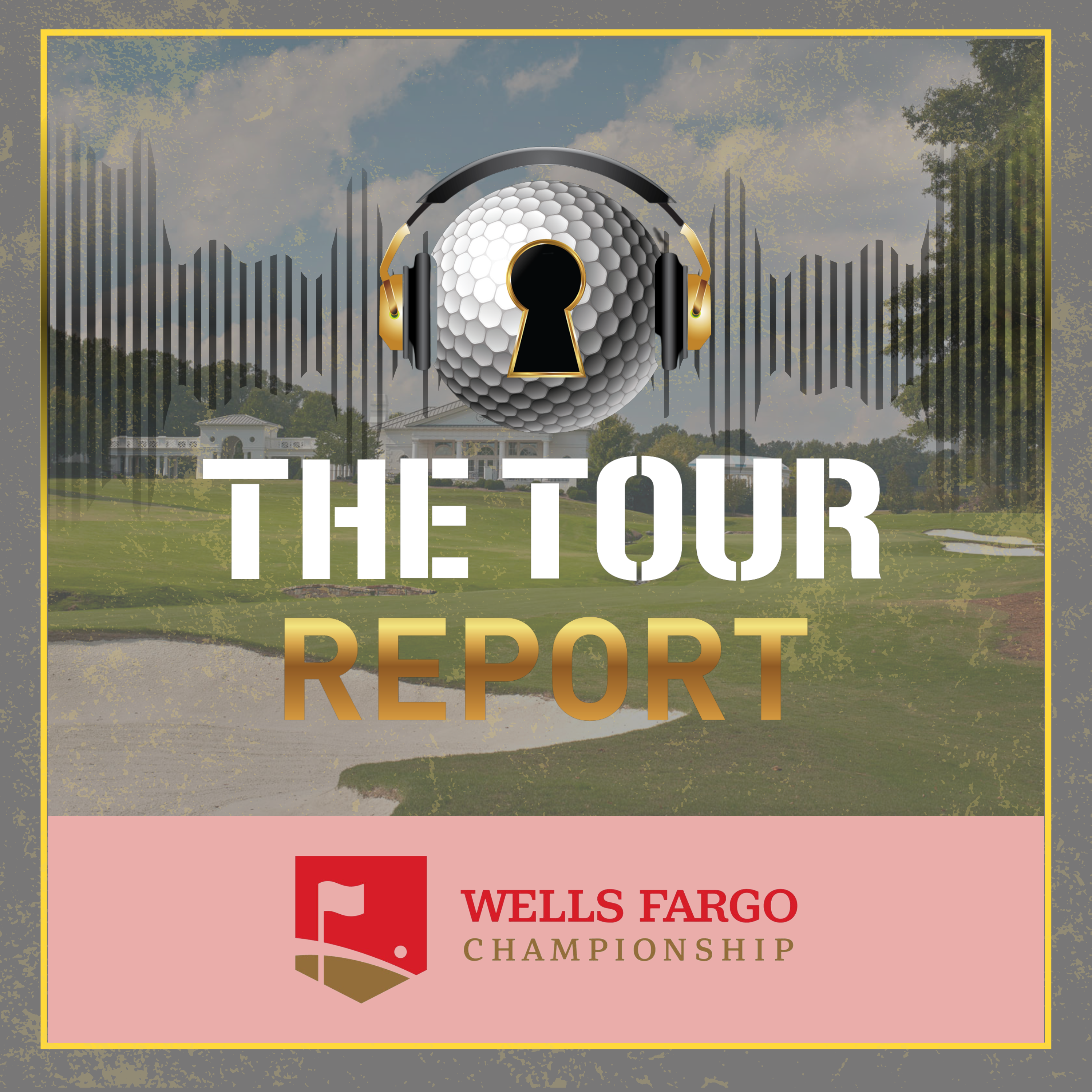 The Tour Report - Wells Fargo Championship episode artwork