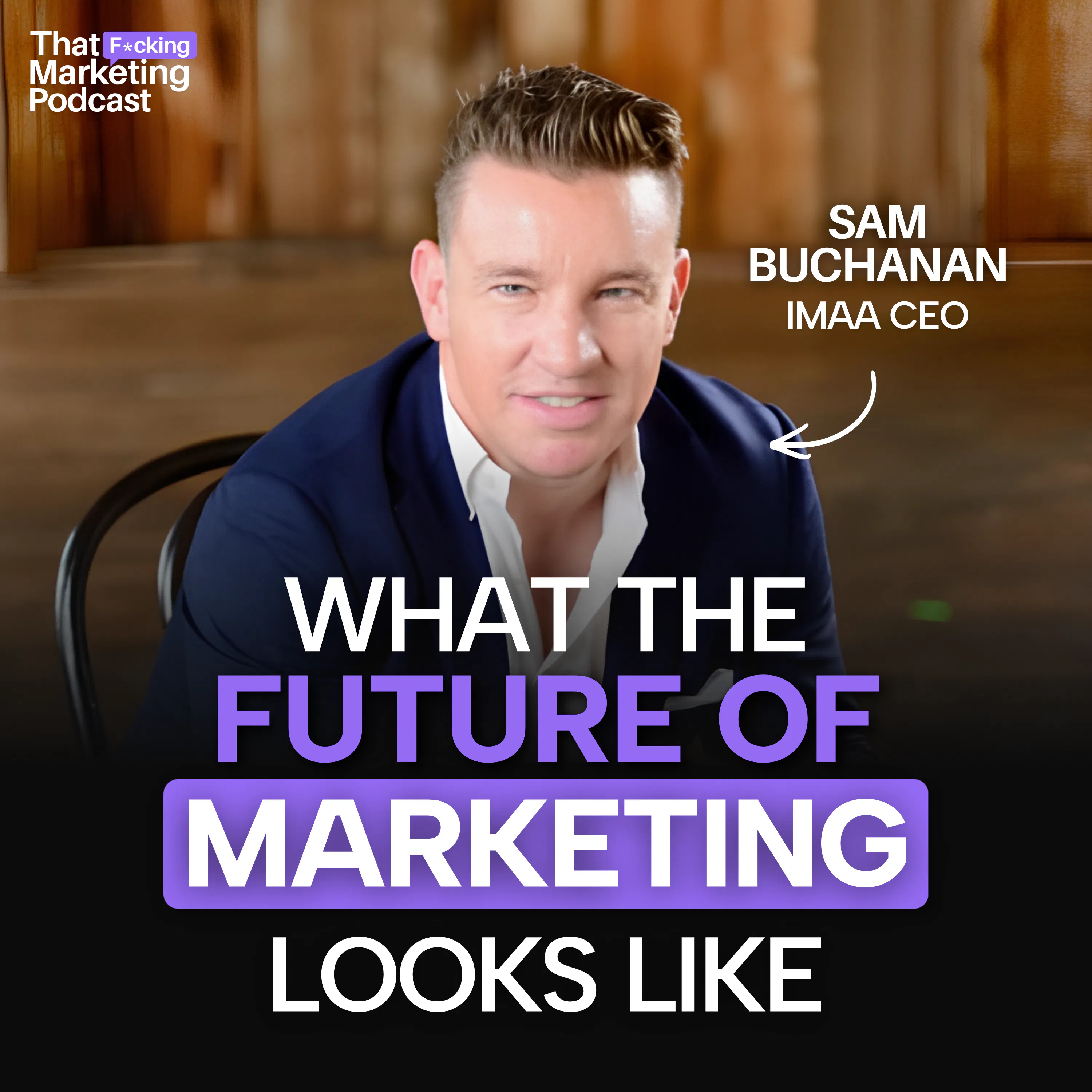 What The Future of Marketing Looks Like with IMAA CEO, Sam Buchanan