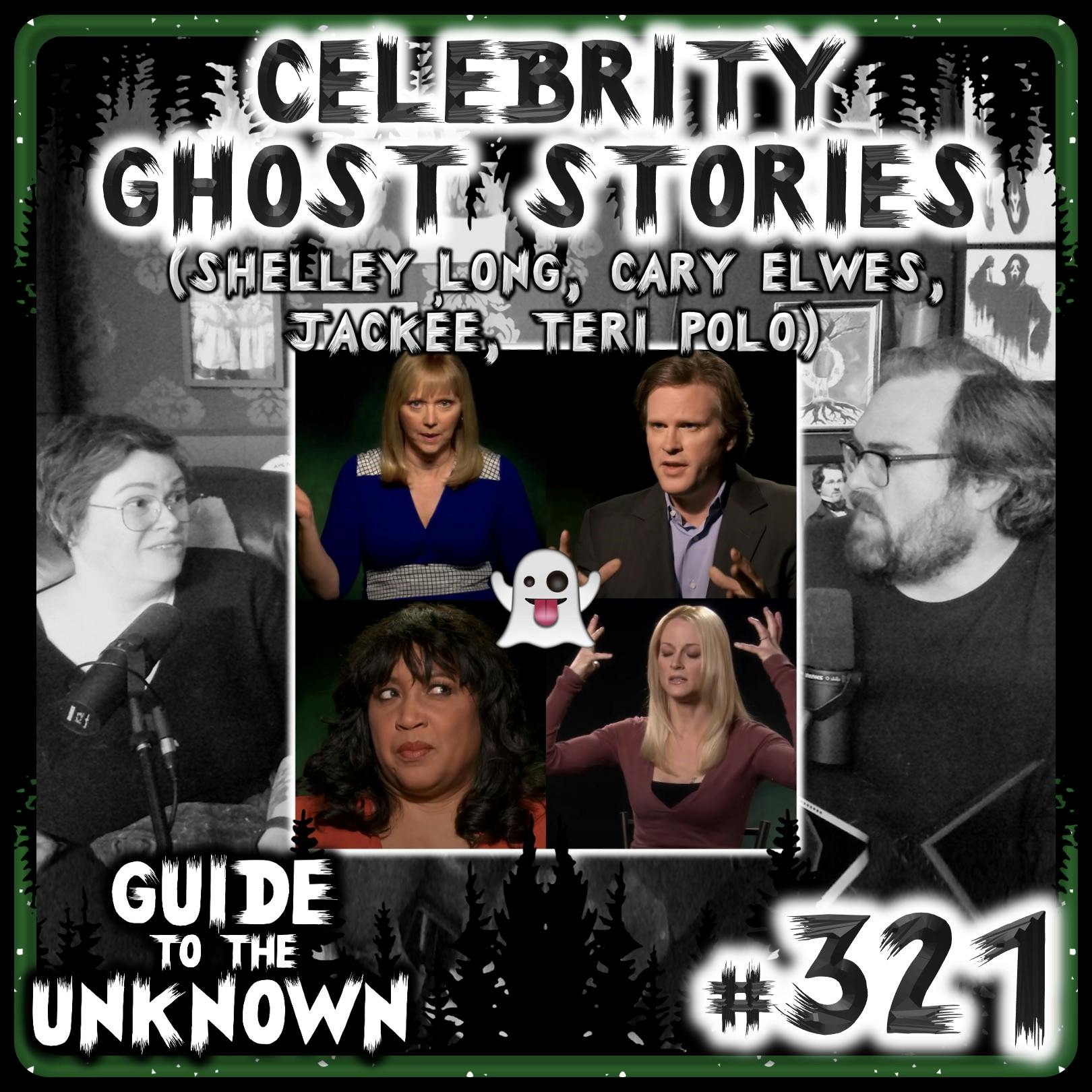 321: CELEBRITY GHOST STORIES (Shelley Long, Cary Elwes, Jackée, Teri Polo)