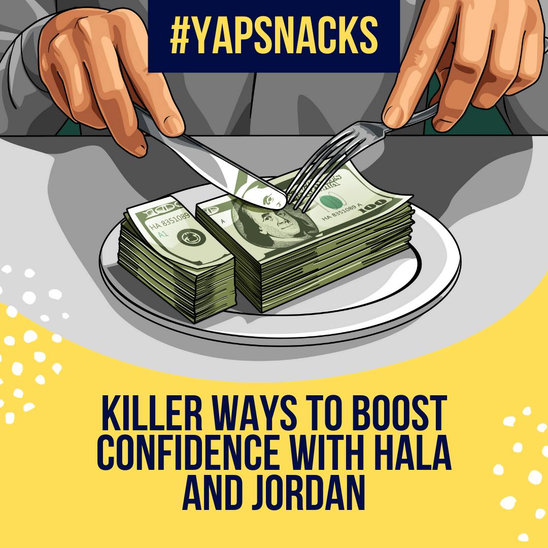 YAPSnacks: Killer Ways To Boost Confidence with Hala and Jordan by Hala Taha | YAP Media Network