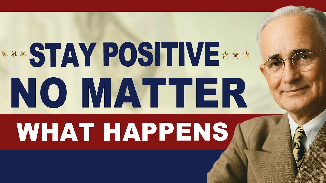 Make Yourself Stay POSITIVE No Matter What | Napoleon Hill