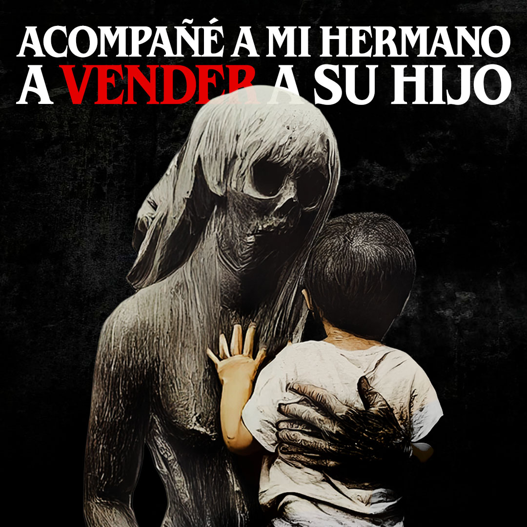 Acompañé a mi hermano a vender a su hijo
