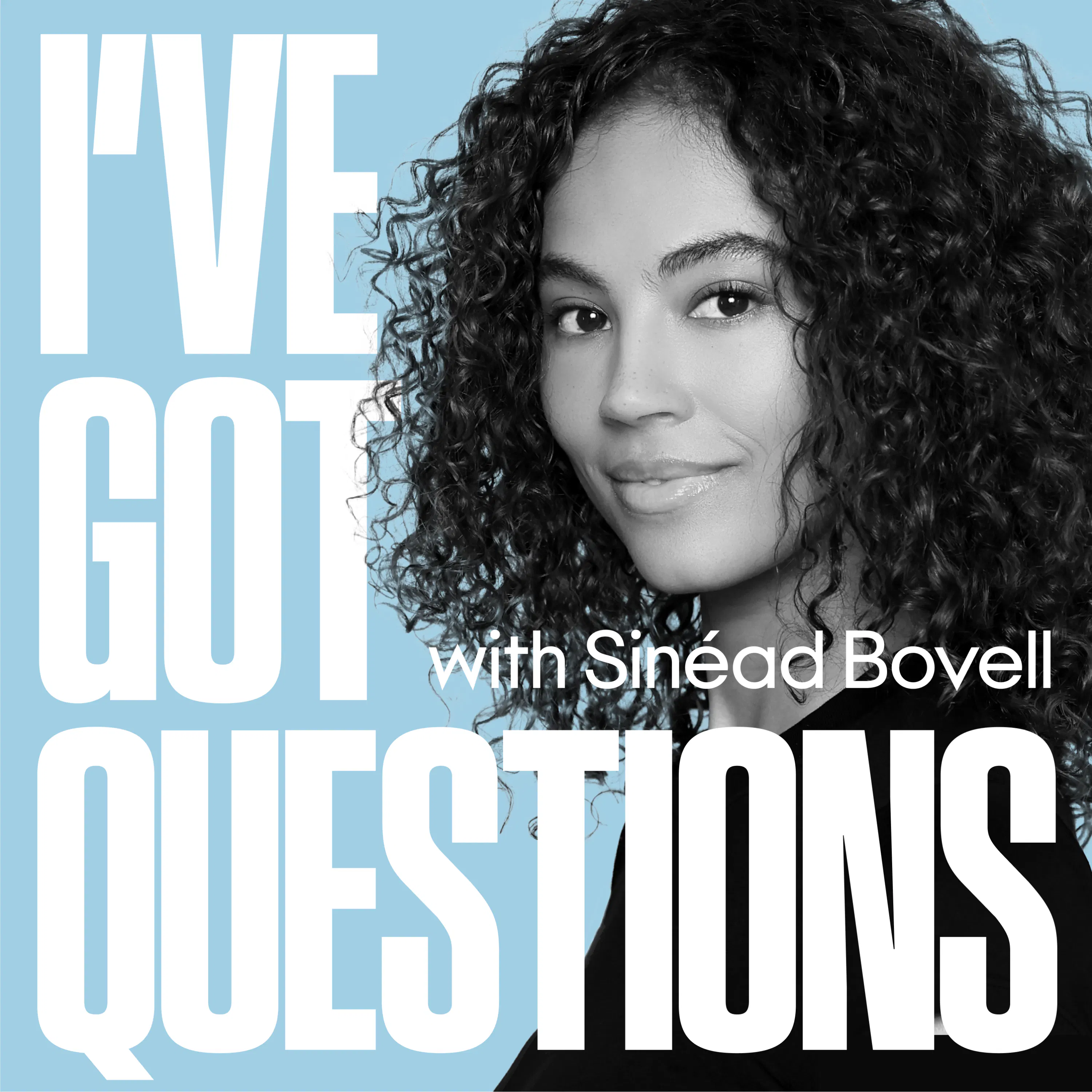 Welcome To I’ve Got Questions with Sinead Bovell episode artwork