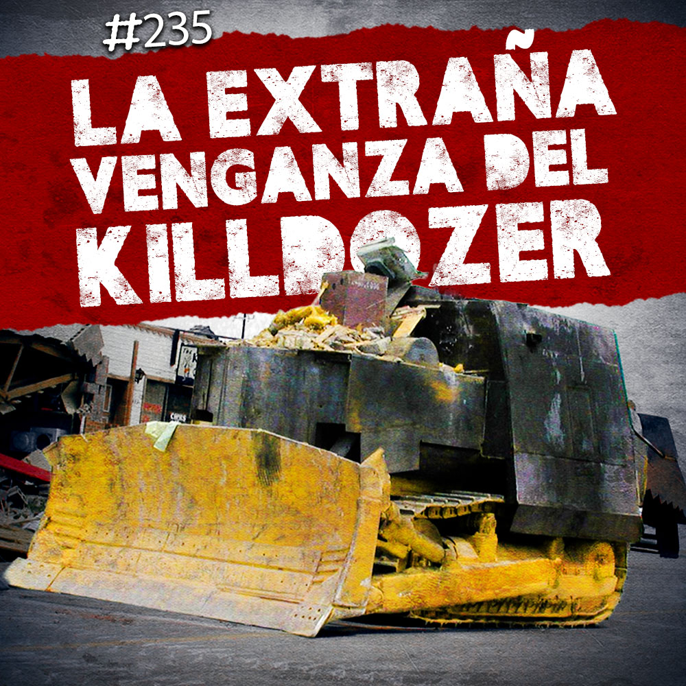 Ep. 235: La venganza del Killdozer, El caso de Blair Adams