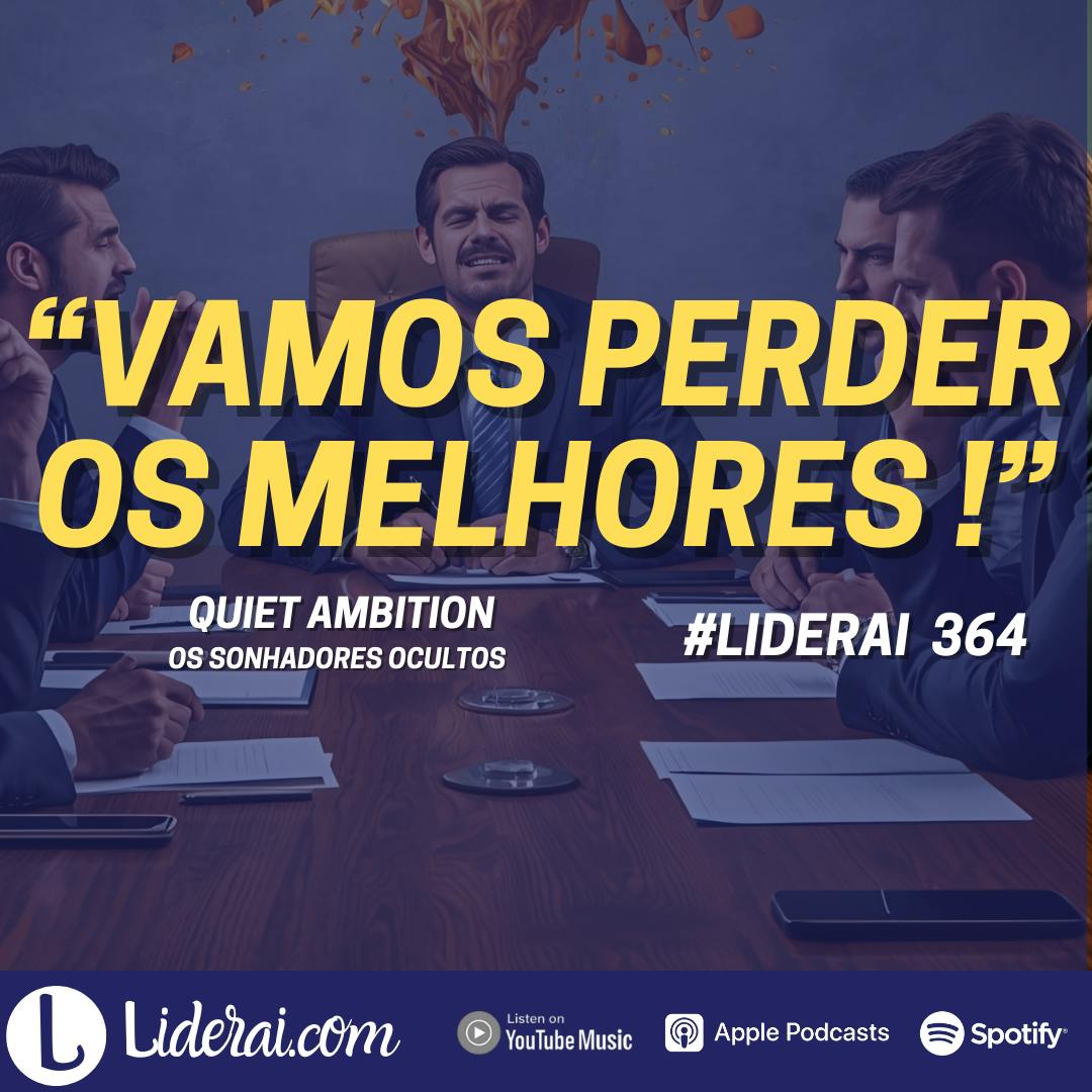 Liderai 364 | Quiet ambition - Os sonhadores ocultos Liderai 364 | Quiet ambition - Os sonhadores ocultos