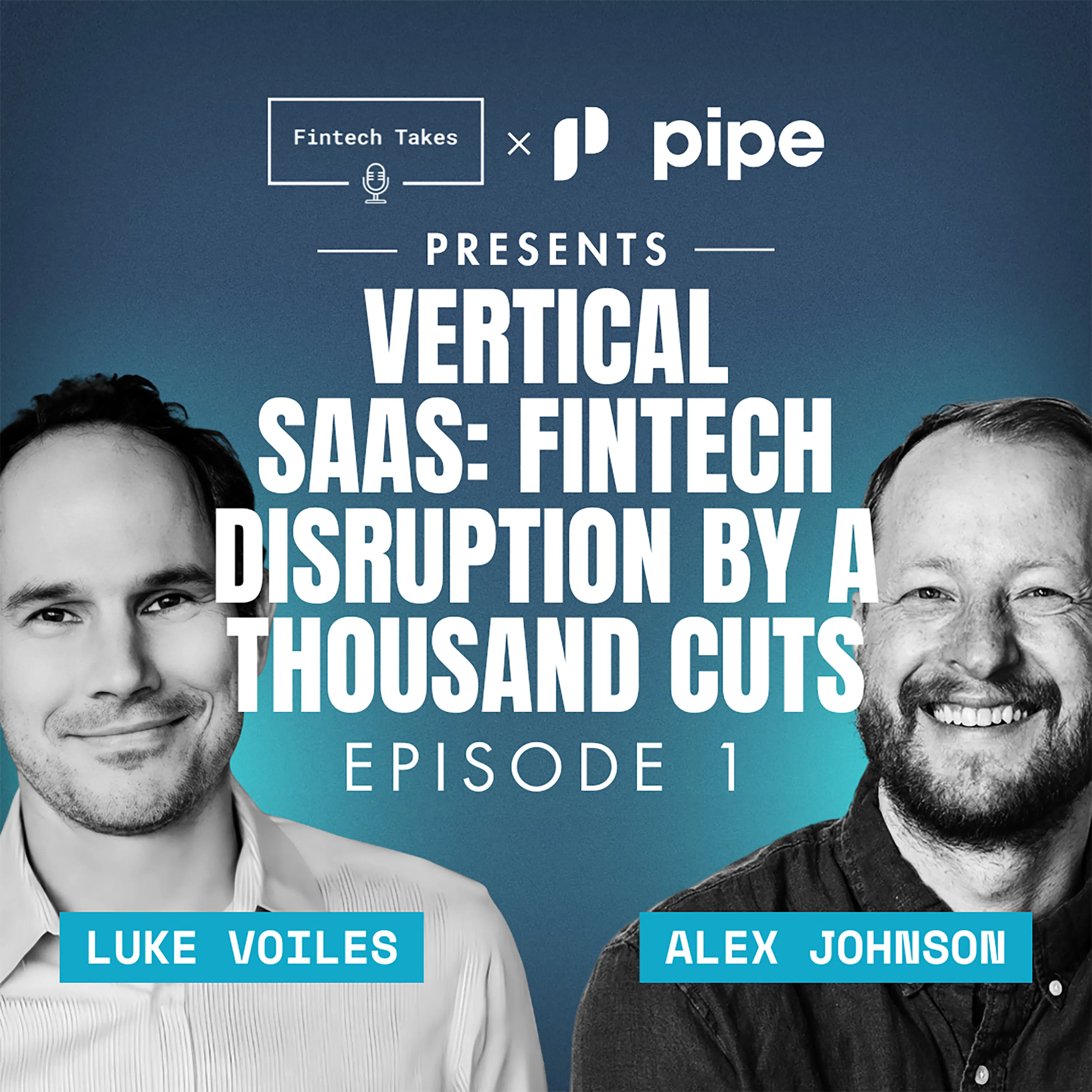 Fintech Takes x Pipe presents Vertical SaaS: Fintech Disruption by a Thousand Cuts Episode 1: A Crash Course in vSaaS Episode cover