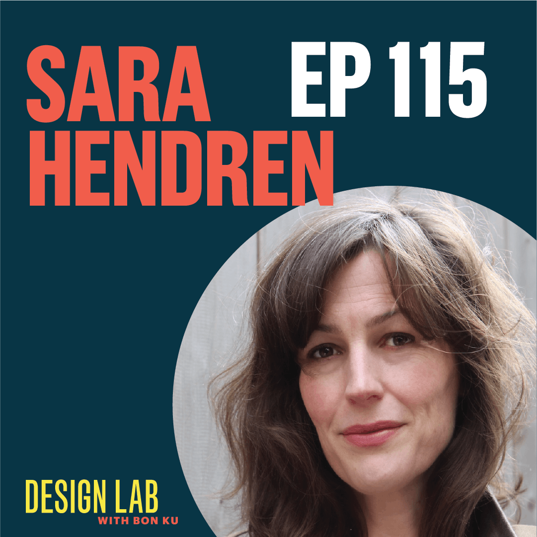EP 115: Designing the Built World for our Bodies | Sara Hendren
